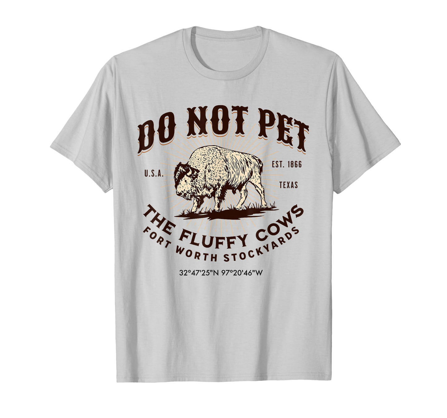 Fort Worth Stockyards Texas Do Not Pet The Fluffy Cows Bison T-Shirt