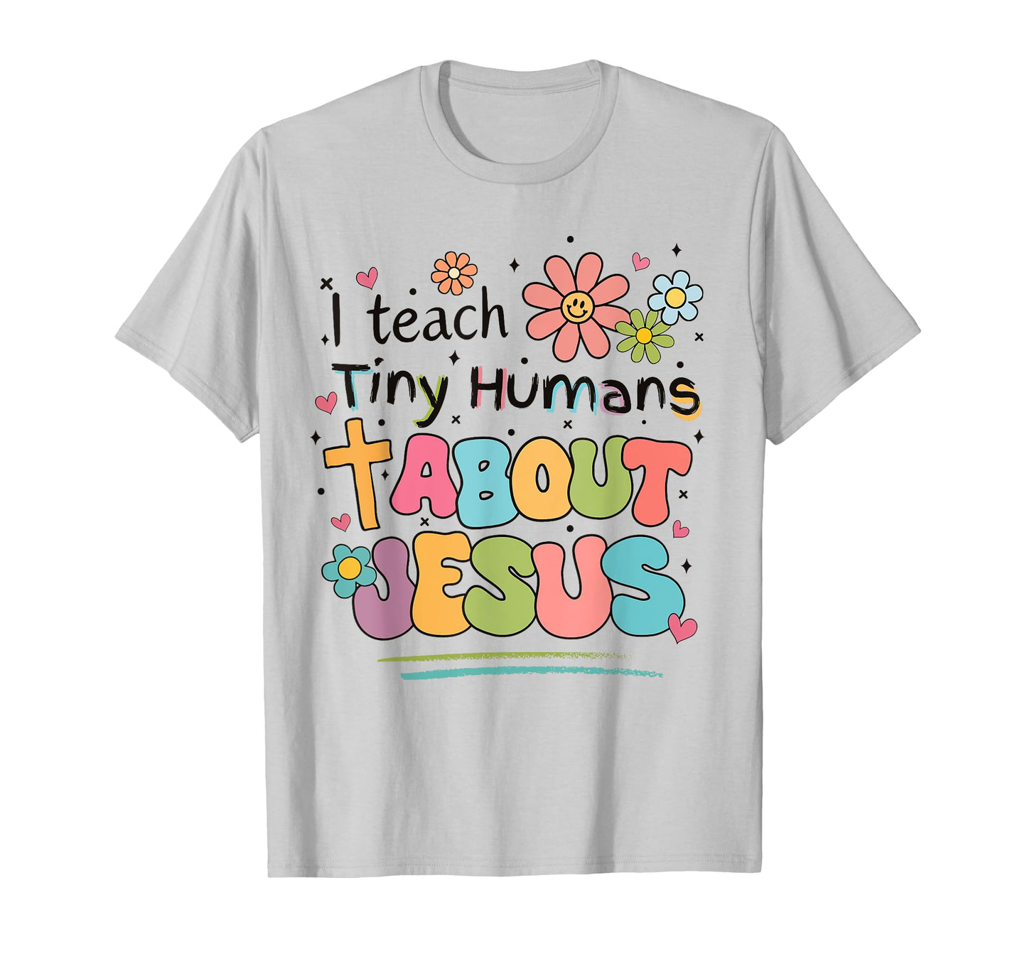 I Teach Tiny Humans About Jesus Christian Bible Teacher T-Shirt