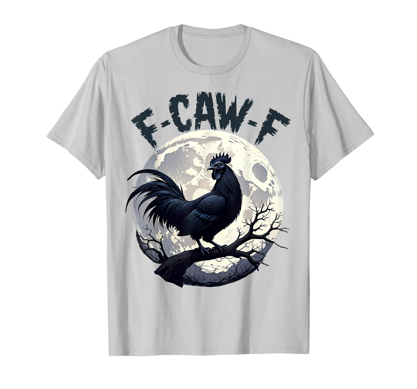 FCawf Chicken Funny Black Sarcastic Quote Rooster Meme T-Shirt