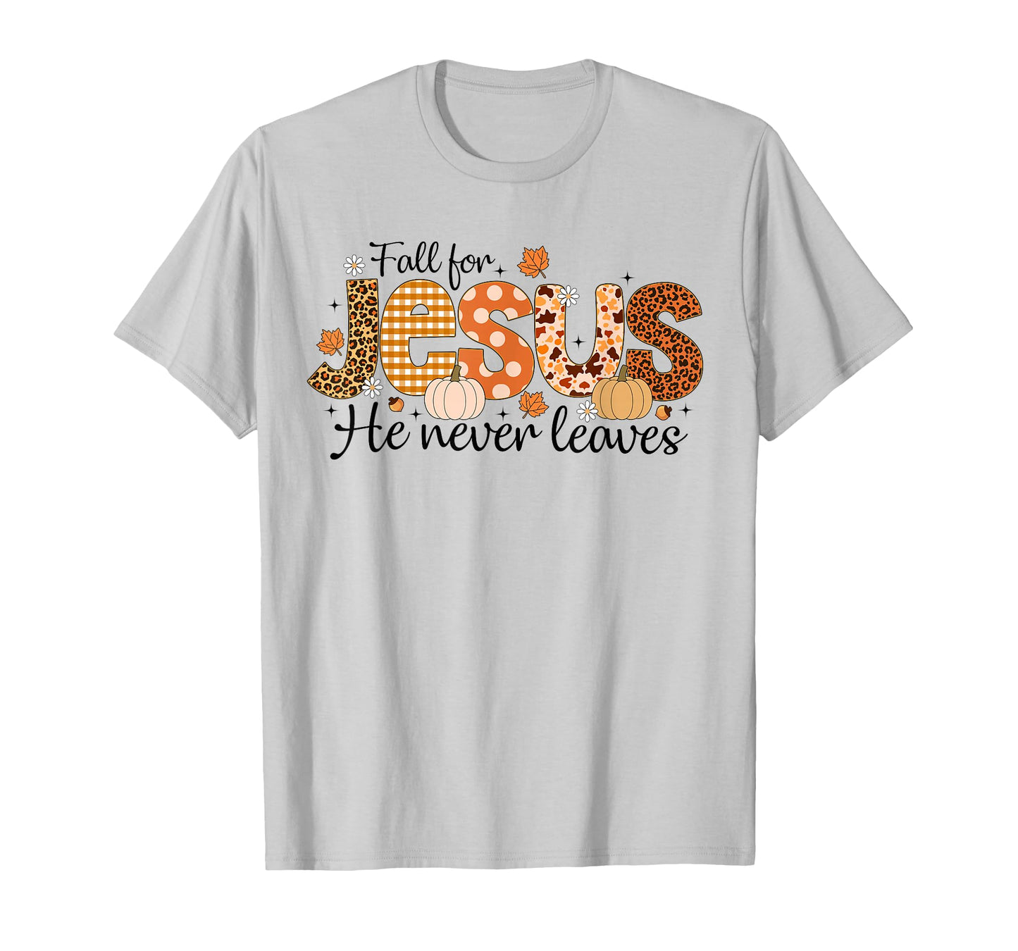 Fall for Jesus He Never Leaves Autumn Thanksgiving Christian T-Shirt