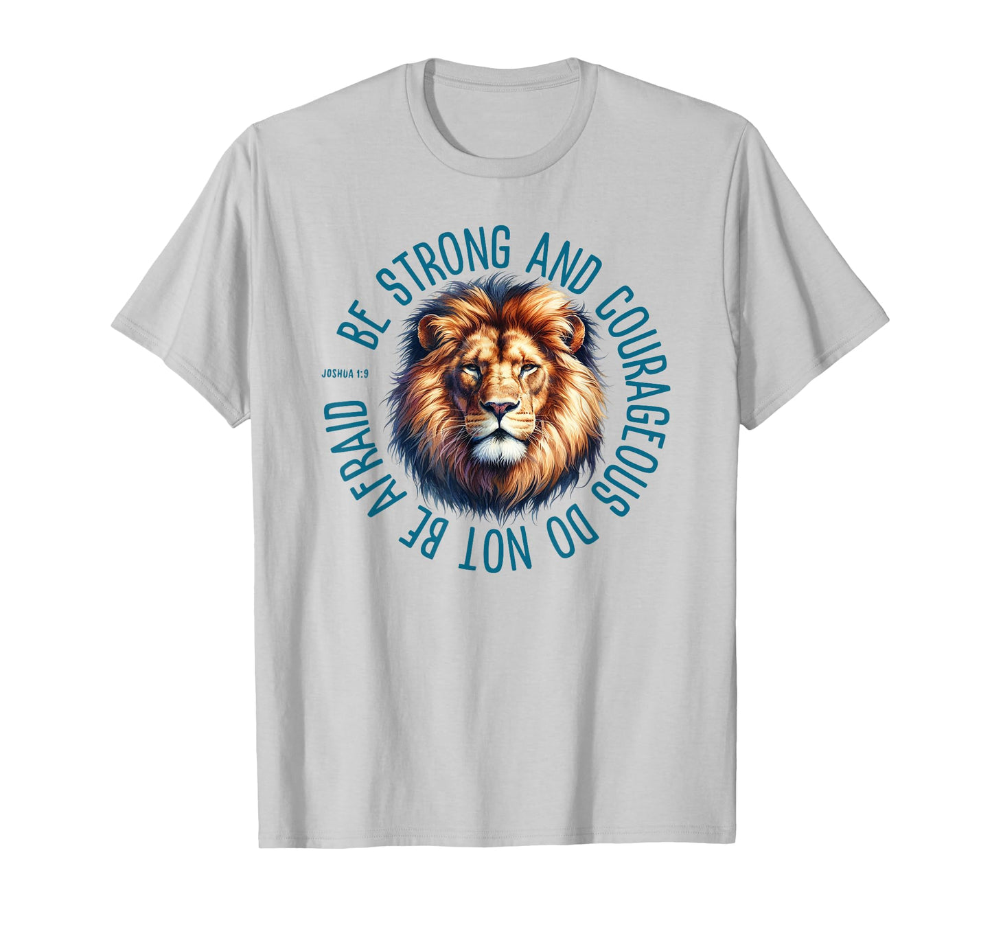 Joshua 1:9 - Be Strong & Courageous Lion Graphic T-Shirt