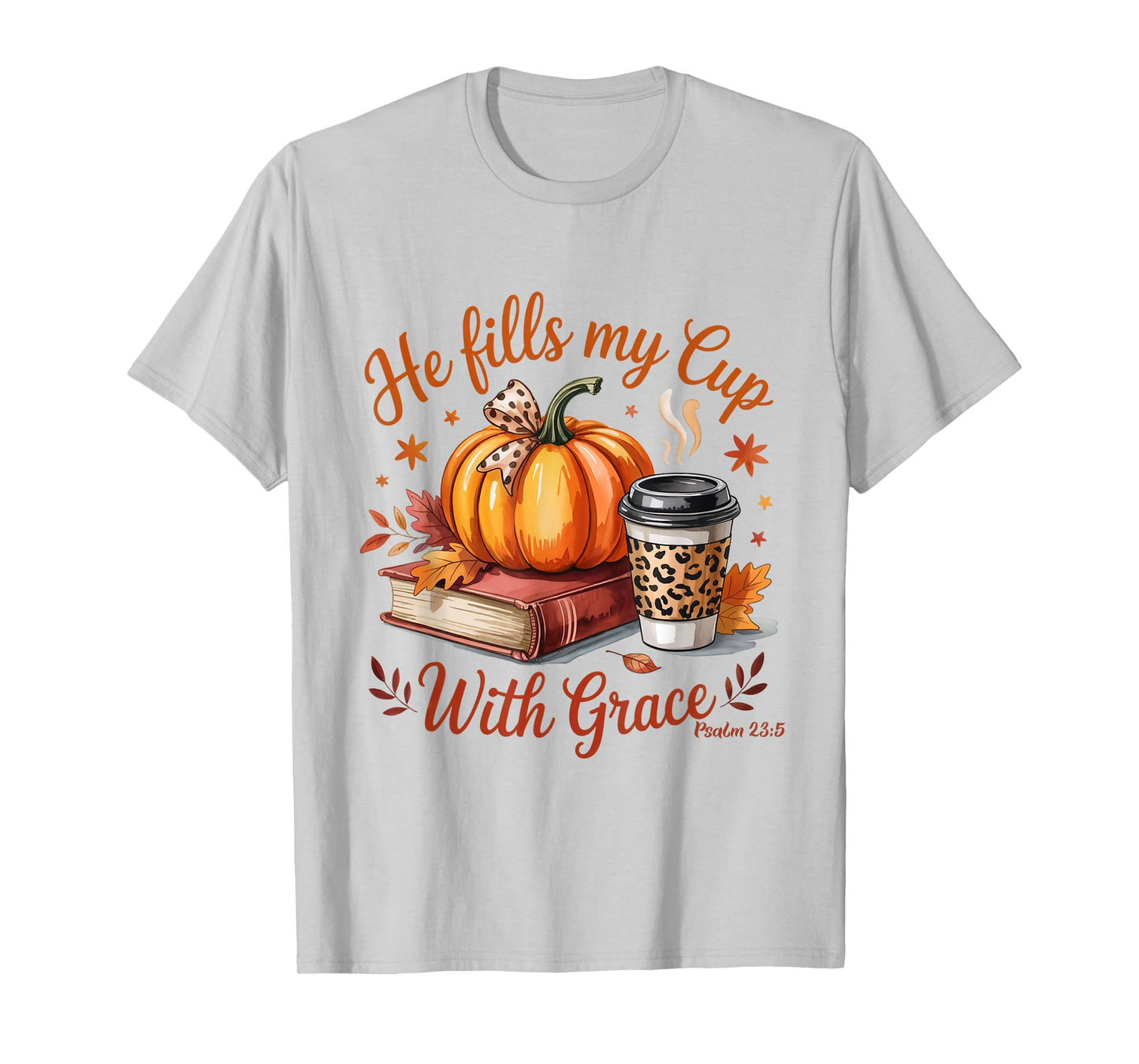 He Fills My Cup with Grace Fall Coffee Pumpkin Christian T-Shirt