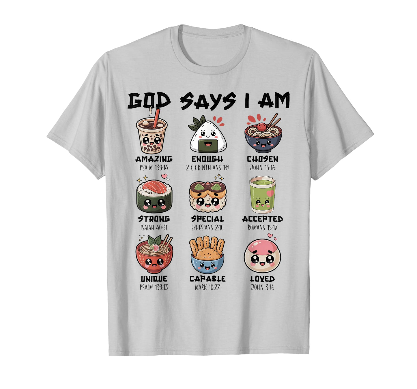 God Says I Am Japanese Foods Sushi Ramen Matcha Christian T-Shirt