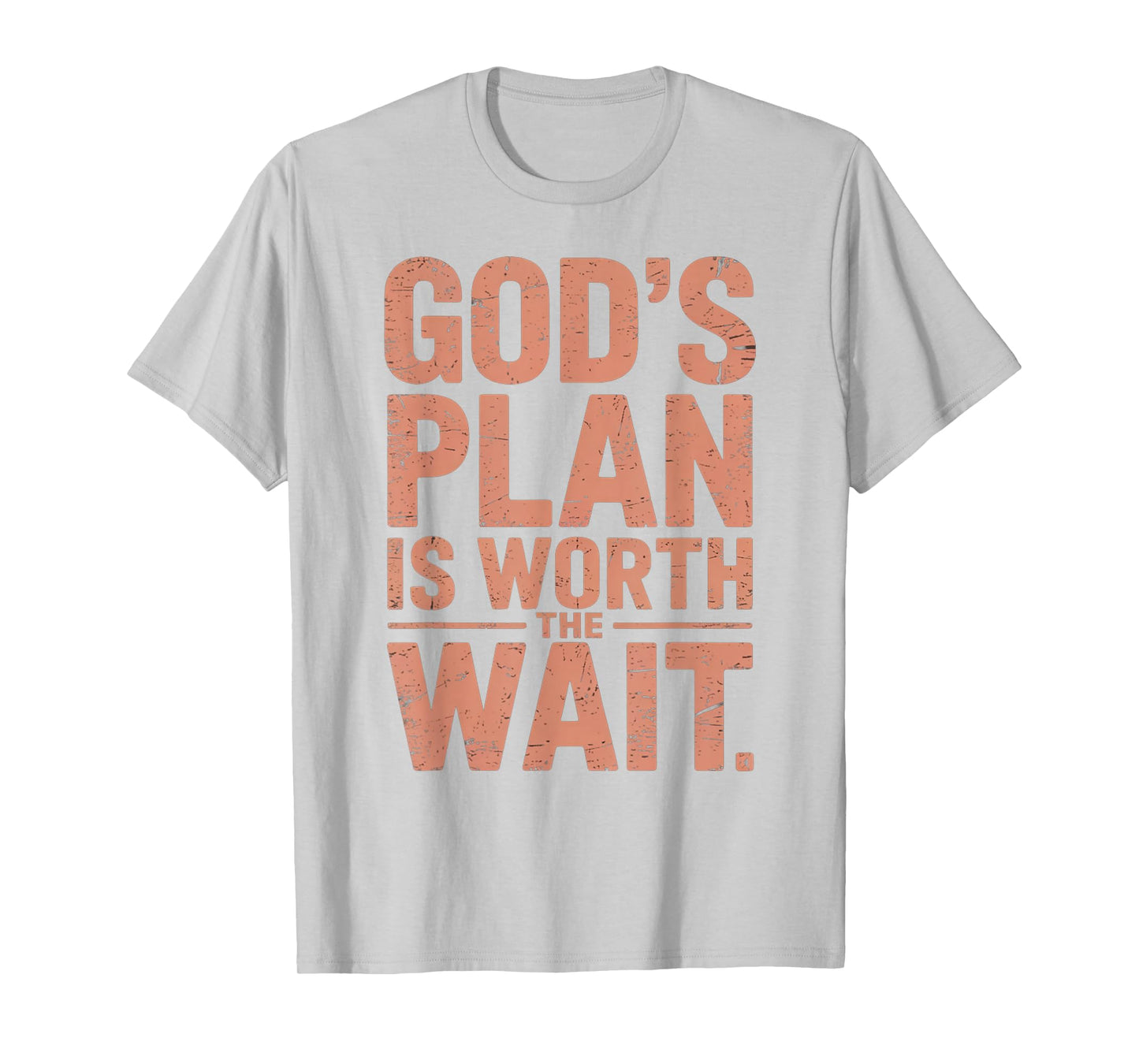 God's Plan is Worth The Wait T-Shirt