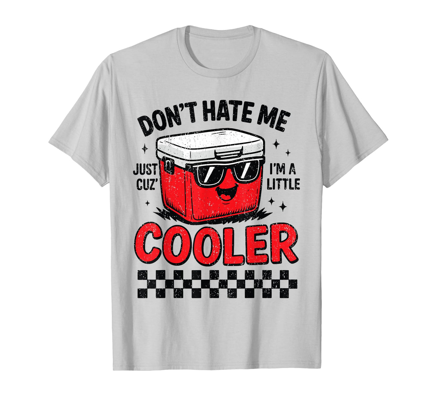Don’t Hate Me Because I’m a Little Cooler Funny Camping T-Shirt