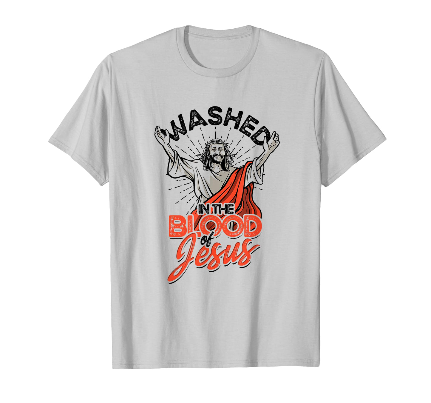 Washed in the blood of Jesus - Faith in Christ T-Shirt