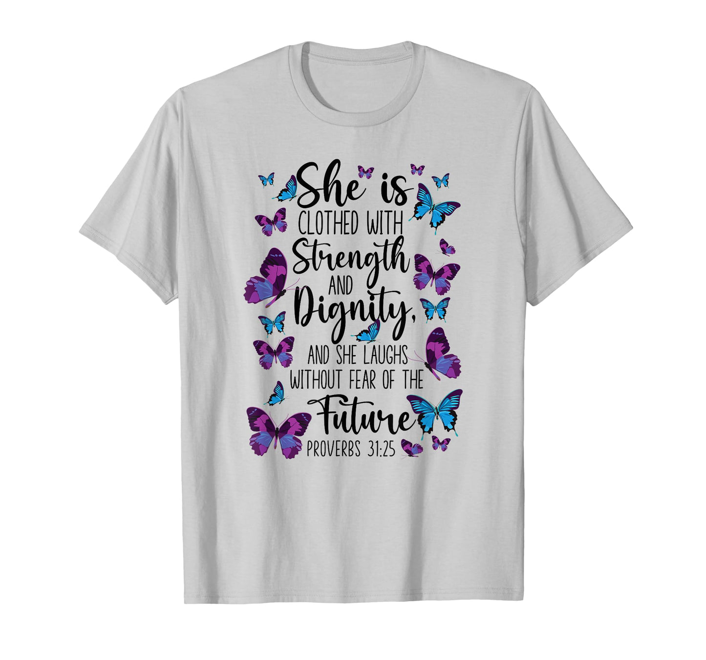 Christian Bible Verse Quote Butterfly Proverbs 31:25 T-Shirt