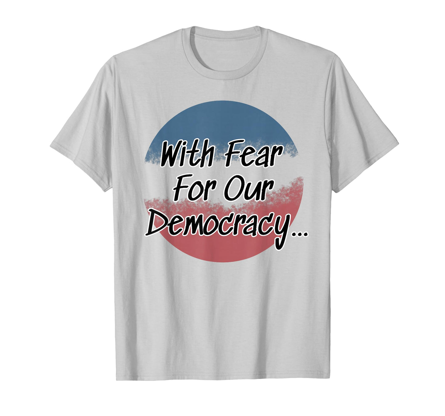 with Fear for Our Democracy I Dissent T-Shirt