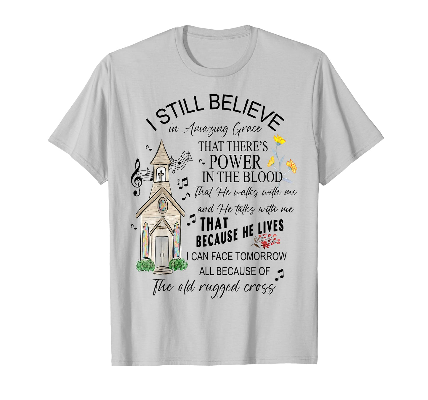 I Still Believe, Power in the Blood, and Old Rugged Cross T-Shirt