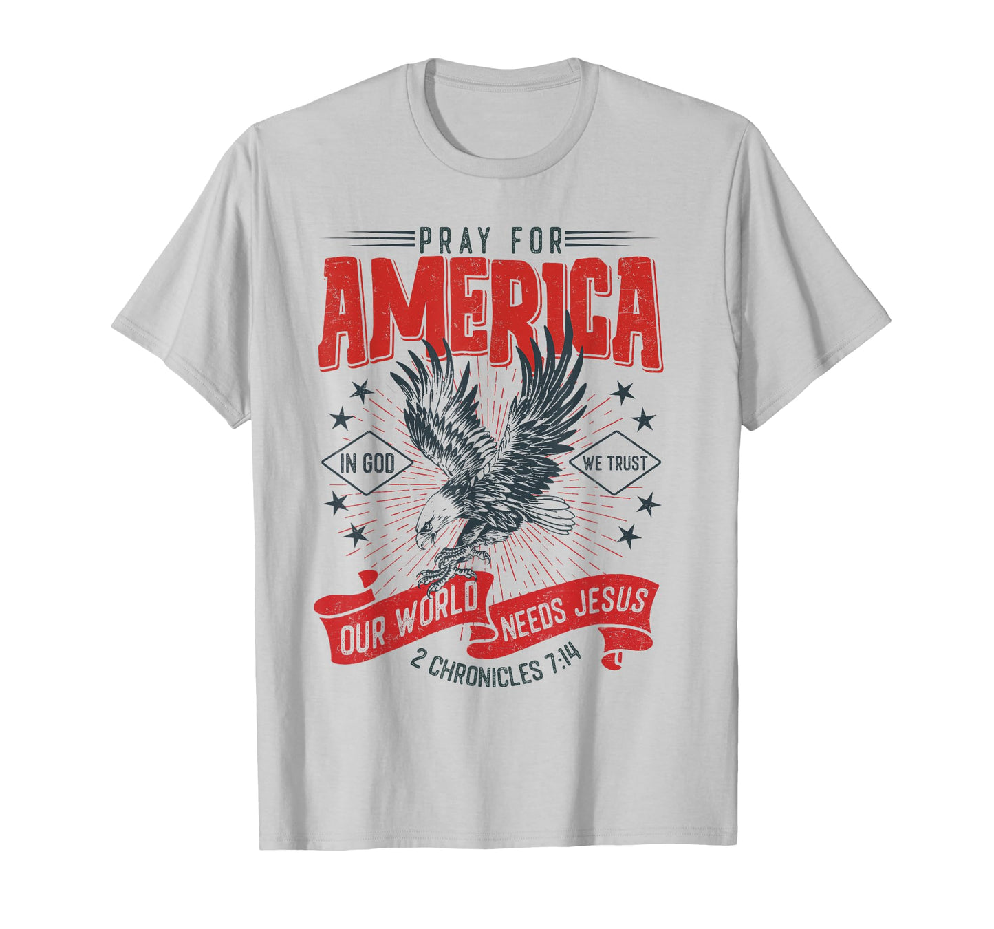 Pray For America Our World Needs Jesus In God We Trust T-Shirt