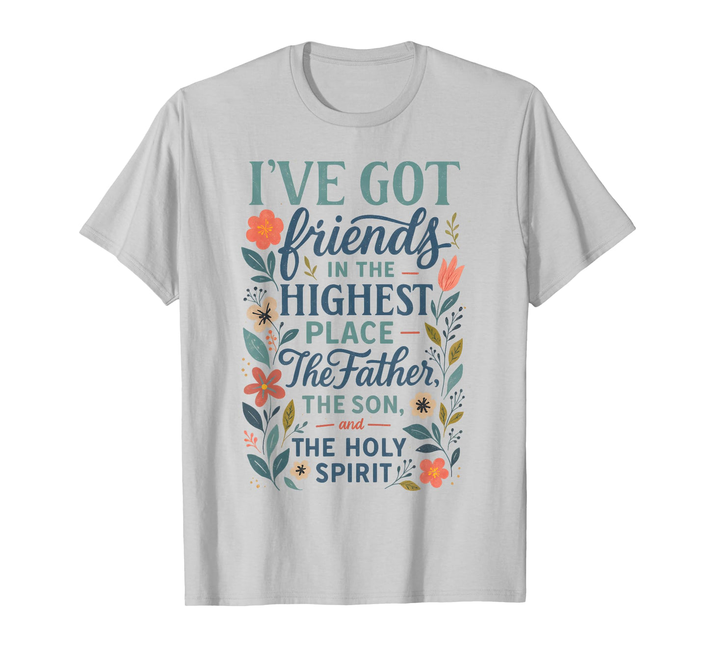 Christian Bible Verse Floral Friends in The Highest God T-Shirt