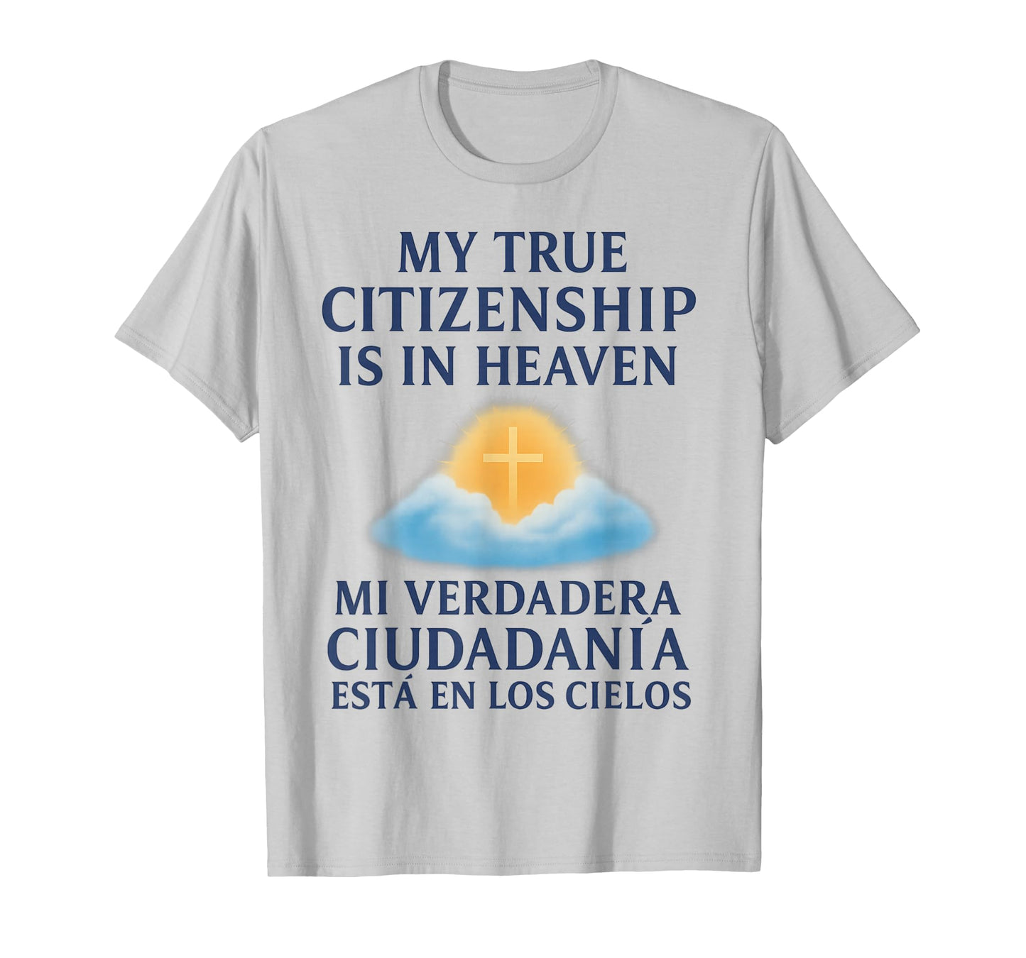 My True Citizenship is in Heaven/Mi Verdadera Ciudadanía T-Shirt