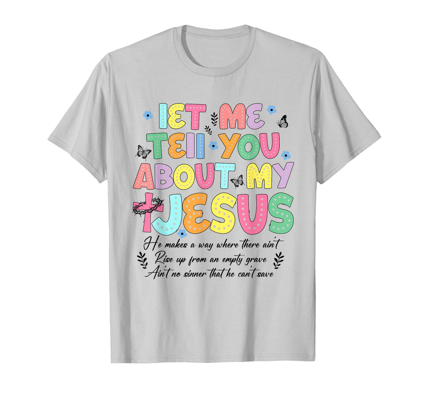 Let Me Tell You About My Jesus God Religious Bible Christian T-Shirt