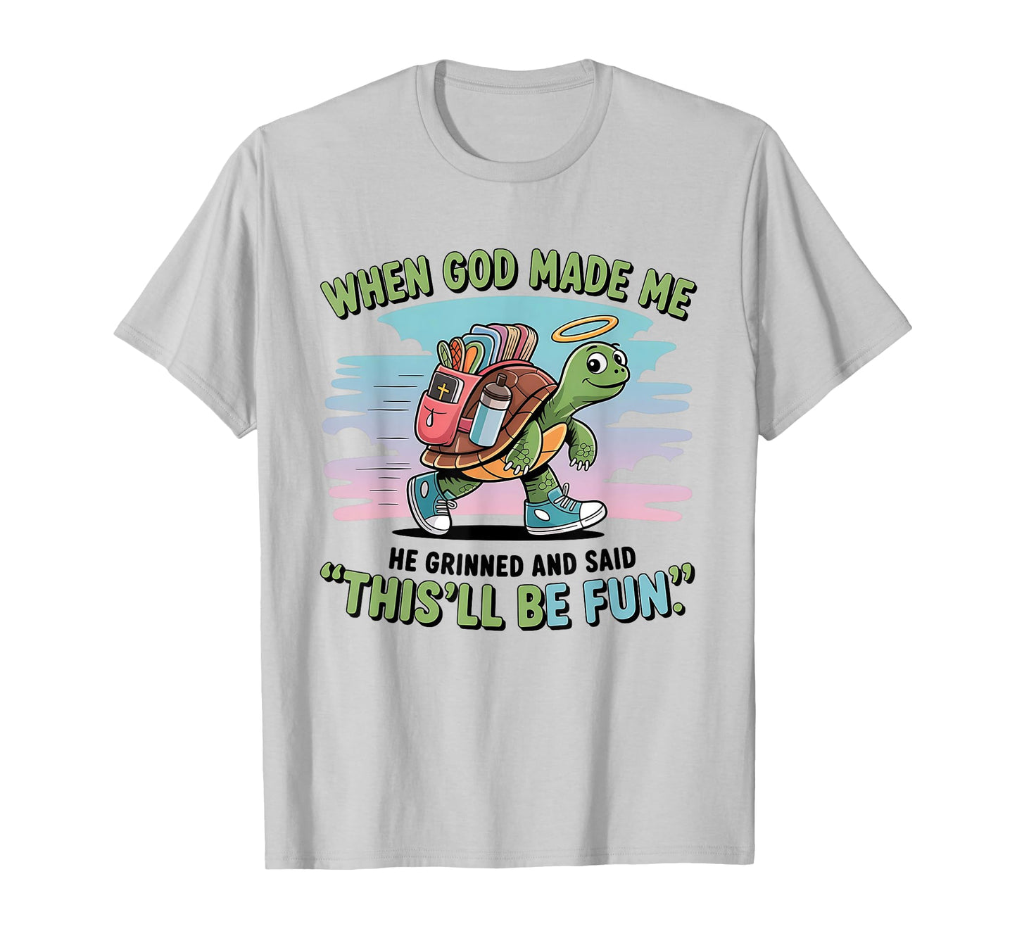 When God Made Me He Grinned and Said Funny Turtle Design Lt T-Shirt
