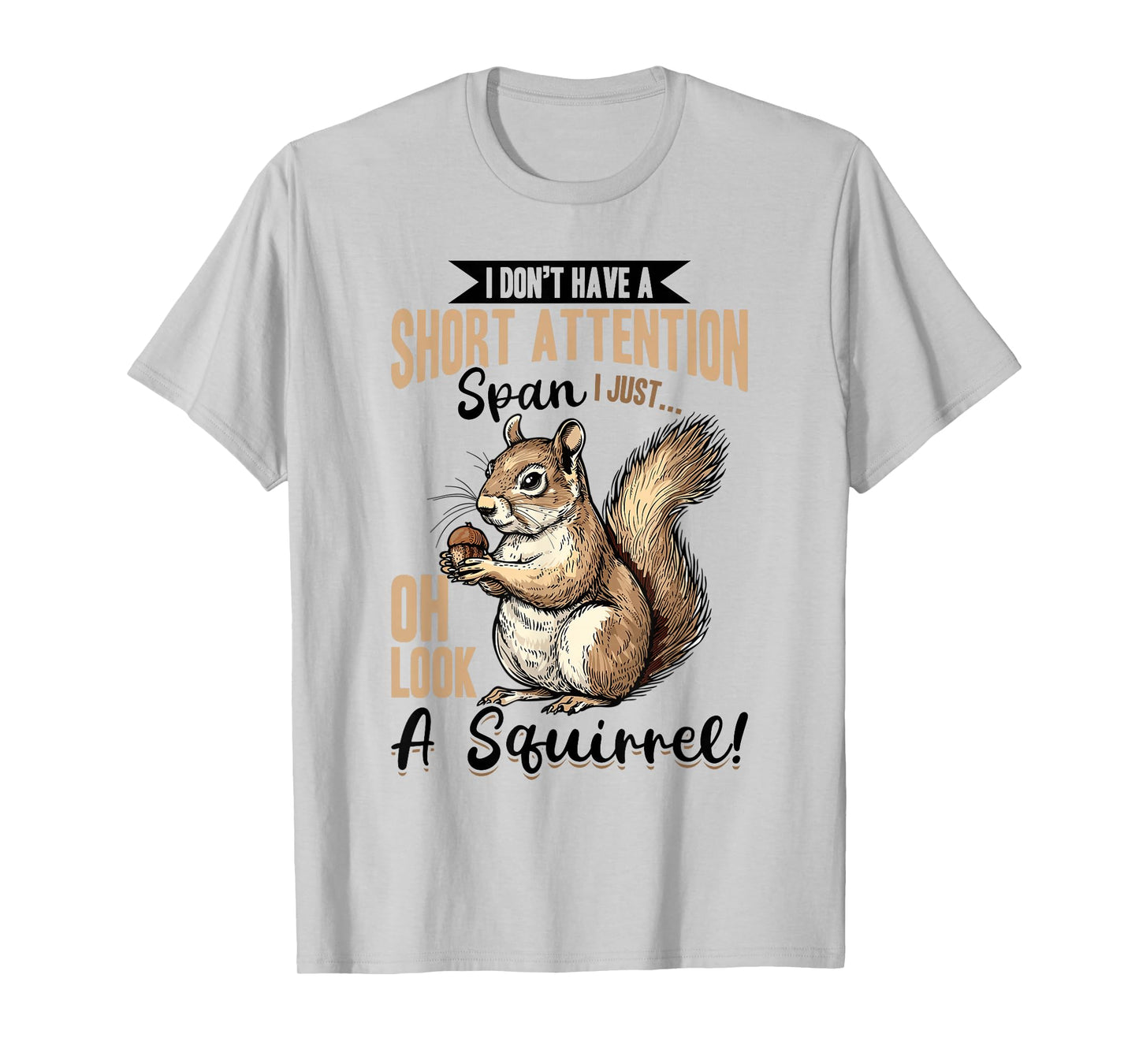 Funny Squirrel Animal I Don't Have A Short Attention Span I T-Shirt