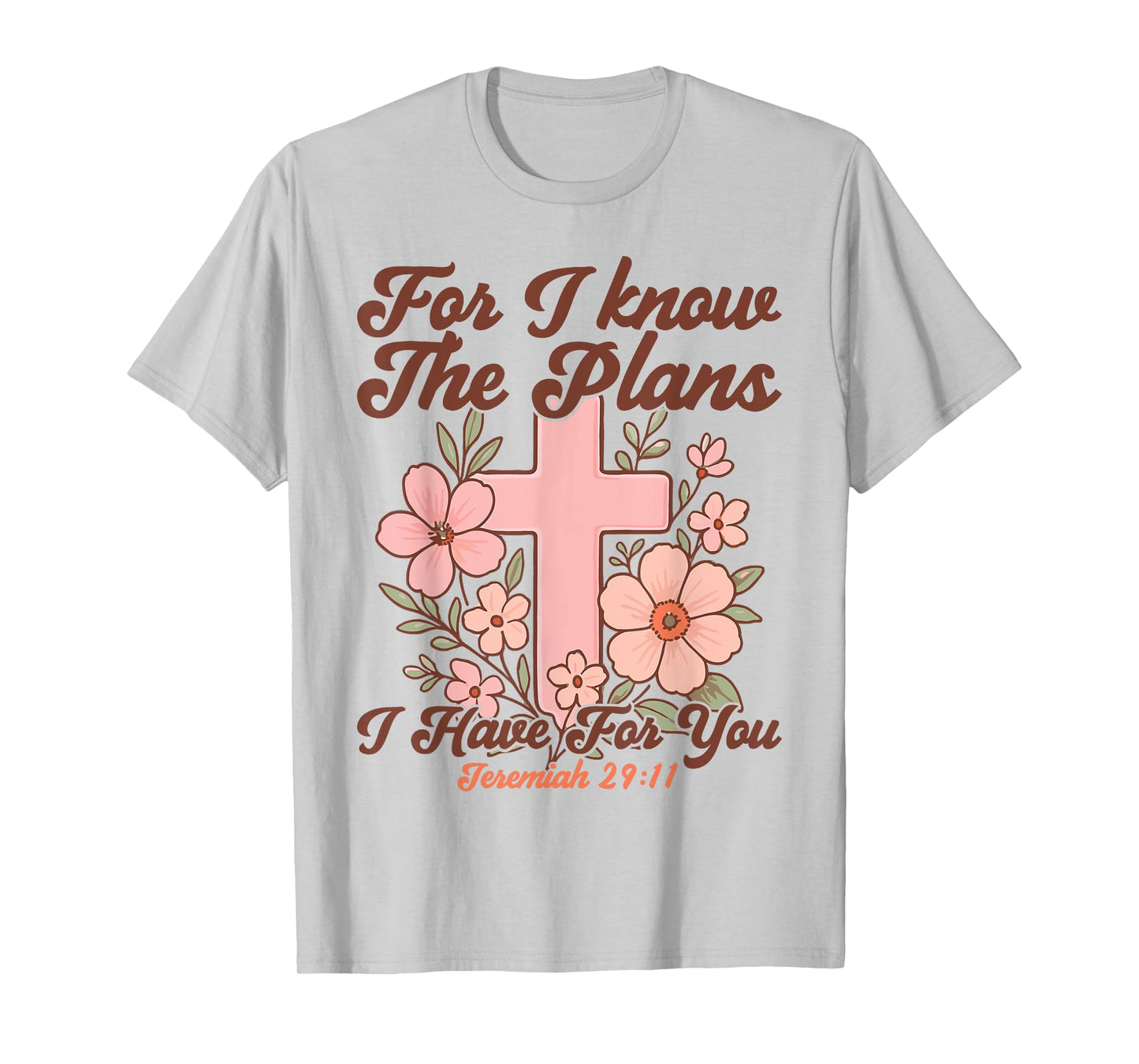 Christian Bible Verse Faith God Cross Flower Jeremiah 29:11 T-Shirt