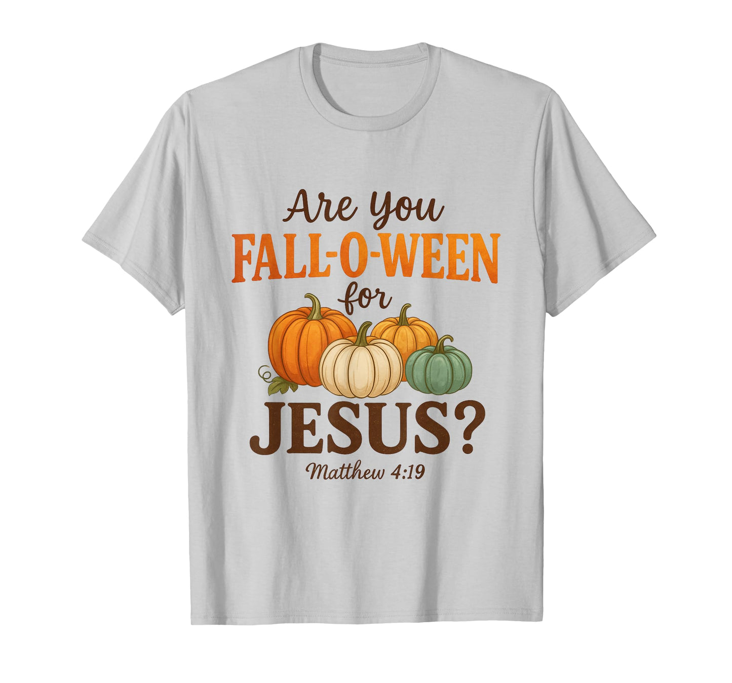 are You Fall-O-Ween for Jesus Christian Autumn Pumpkin T-Shirt