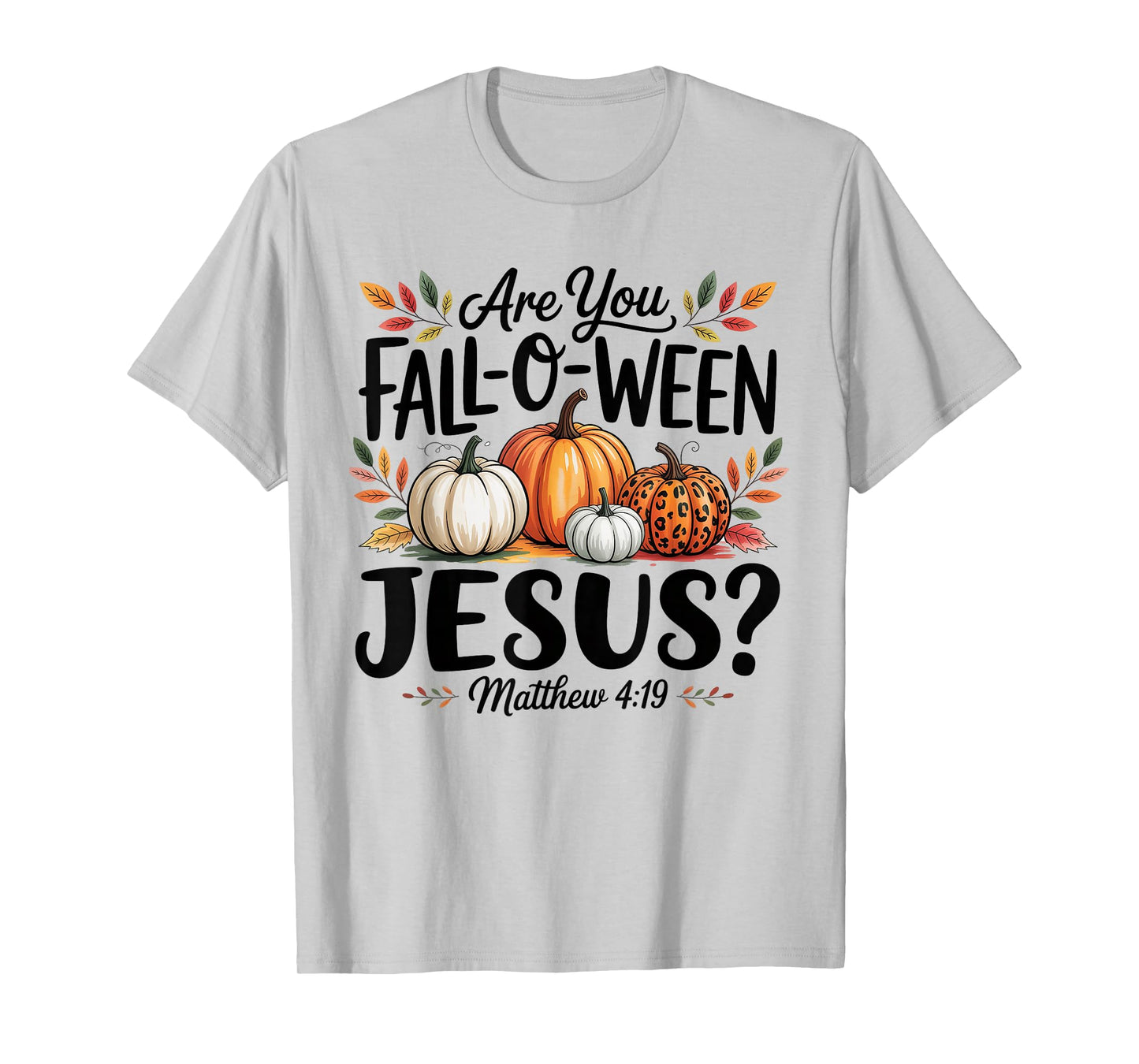 are You Falloween Jesus Godly Halloween Matthew Bible Verse T-Shirt