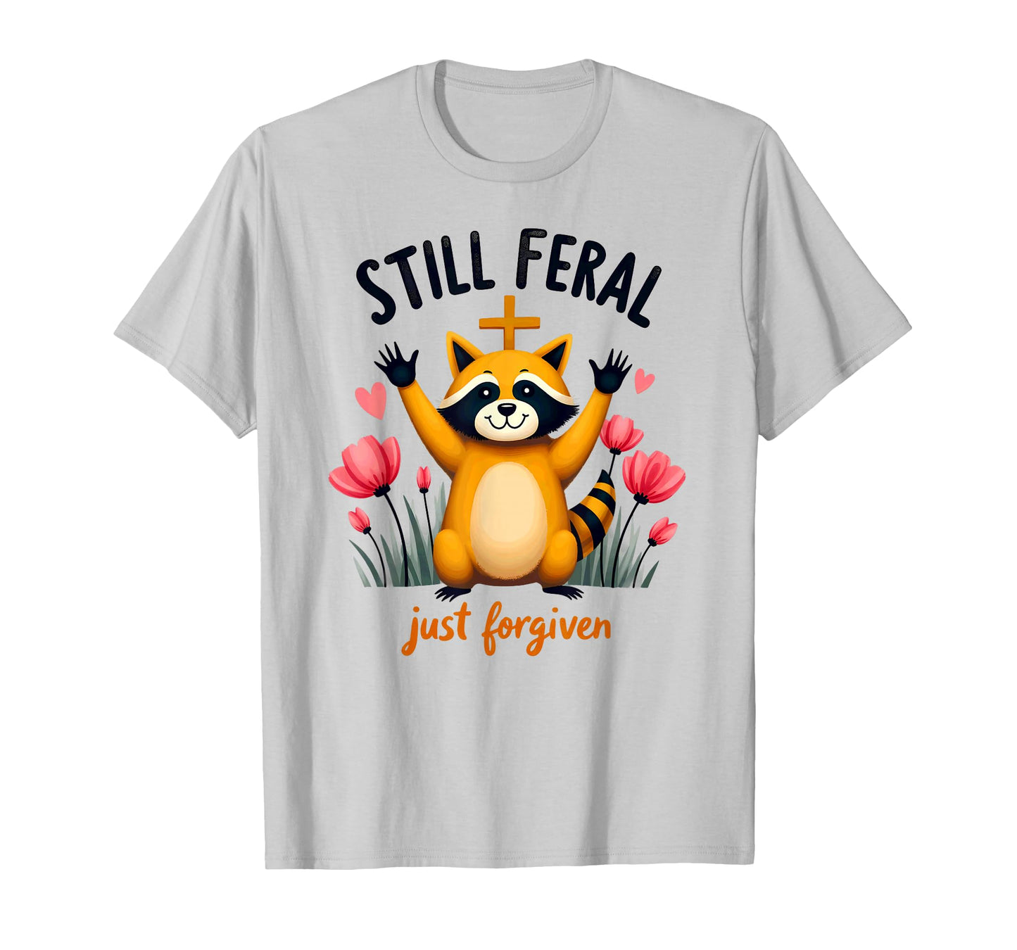Christian Faith Raccoon Still Feral Just Forgiven T-Shirt