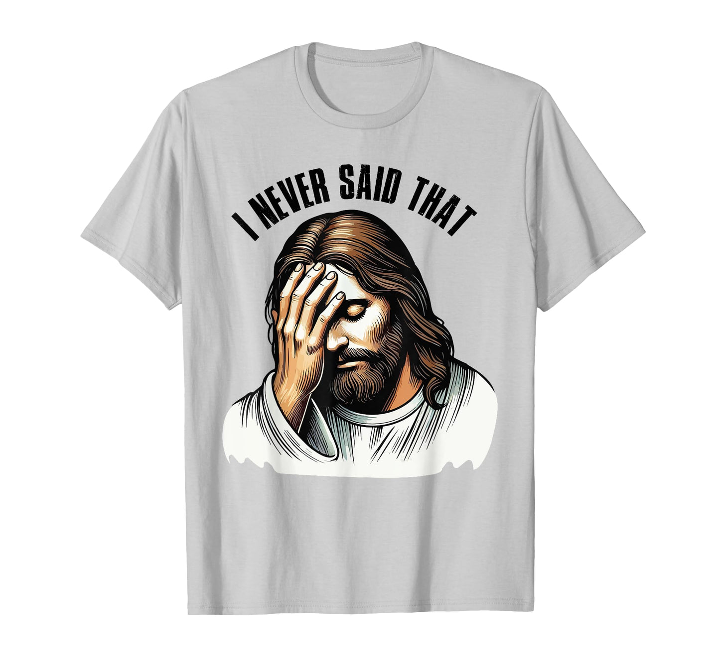 Funny Sarcastic Christian God Religious I Never Said That T-Shirt