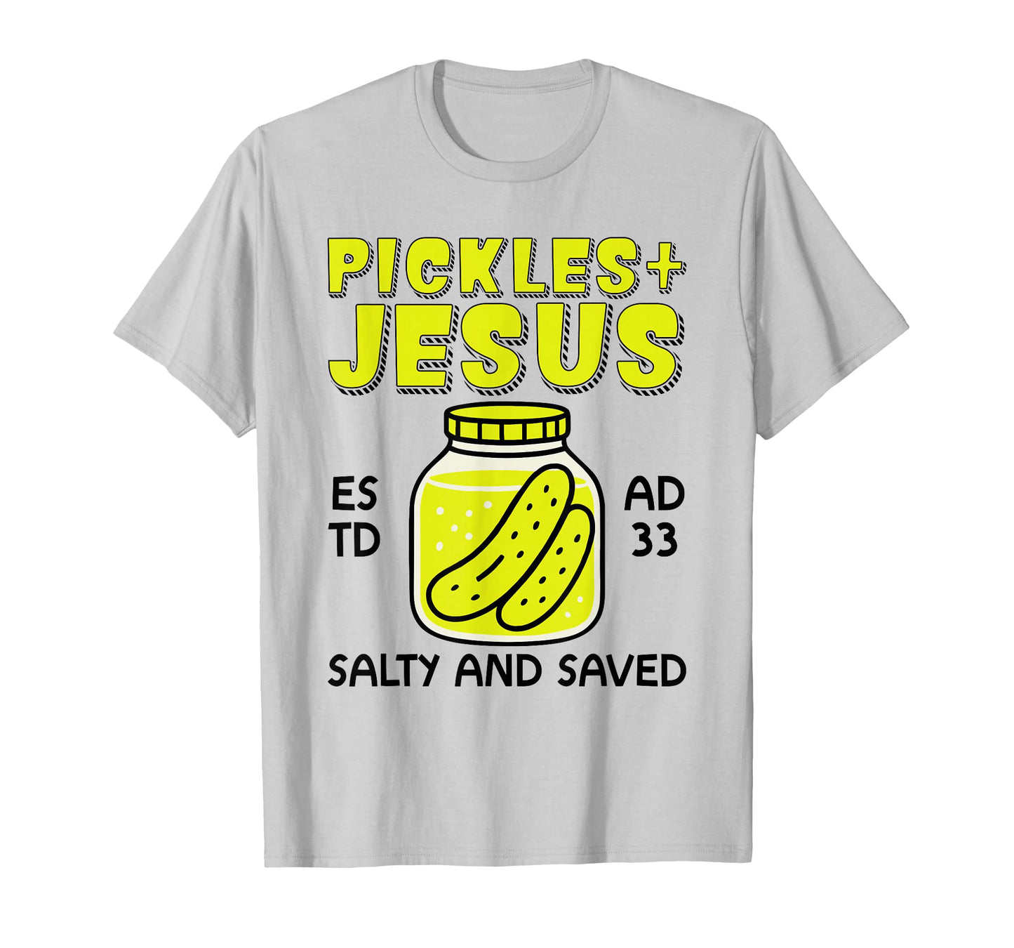 Pickles Jesus Salty And Saved - Jesus And Pickles Christian T-Shirt