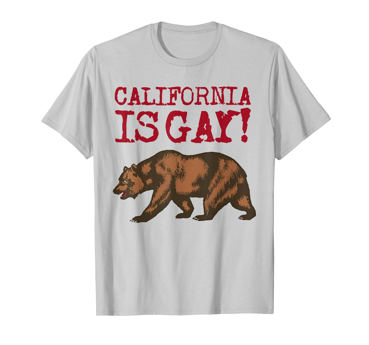California Is Gay Funny Bear Saying Quote LGBT Men Women T-Shirt