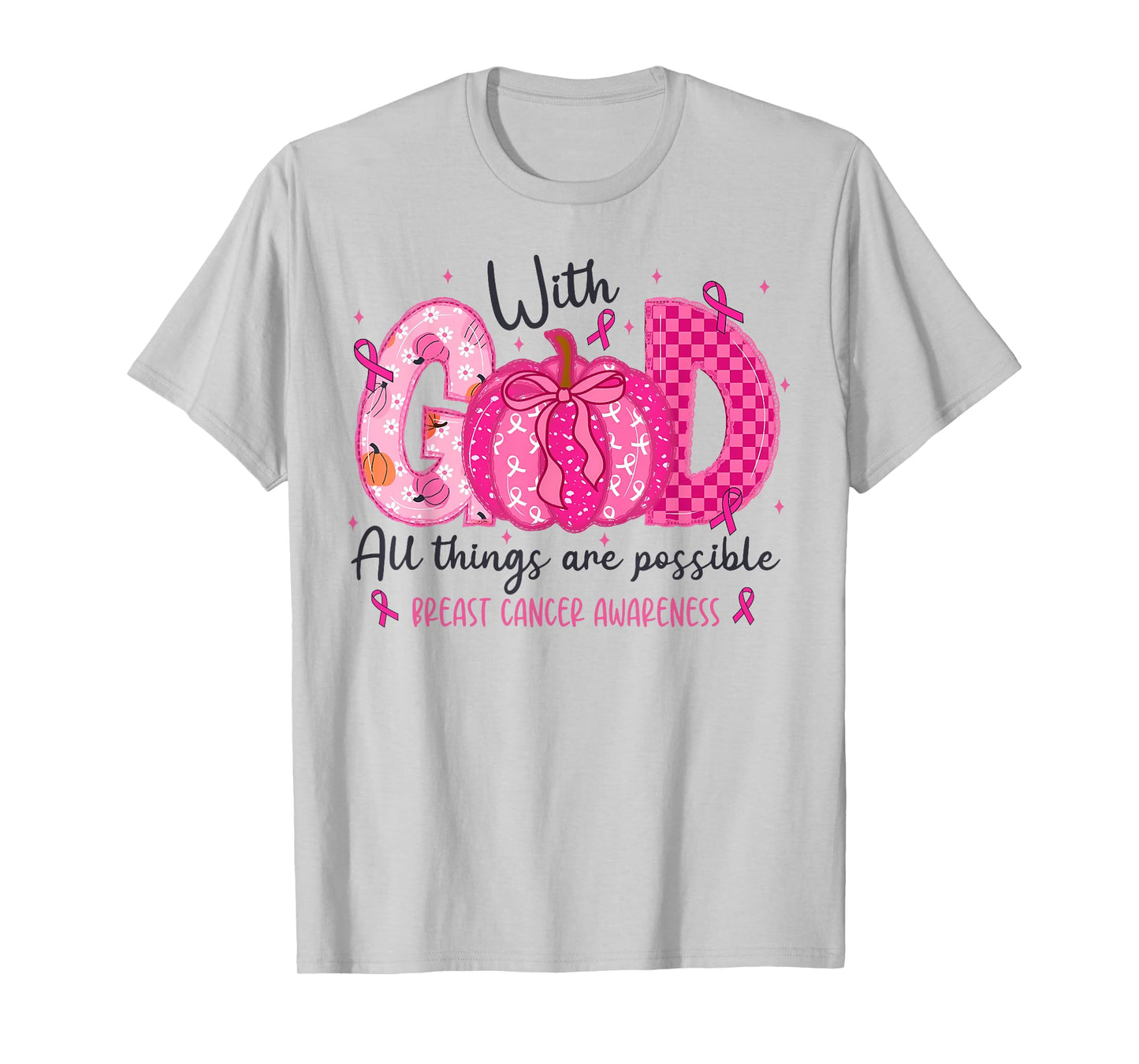 Breast Cancer Faith with God All Things Possible Wear Pink T-Shirt