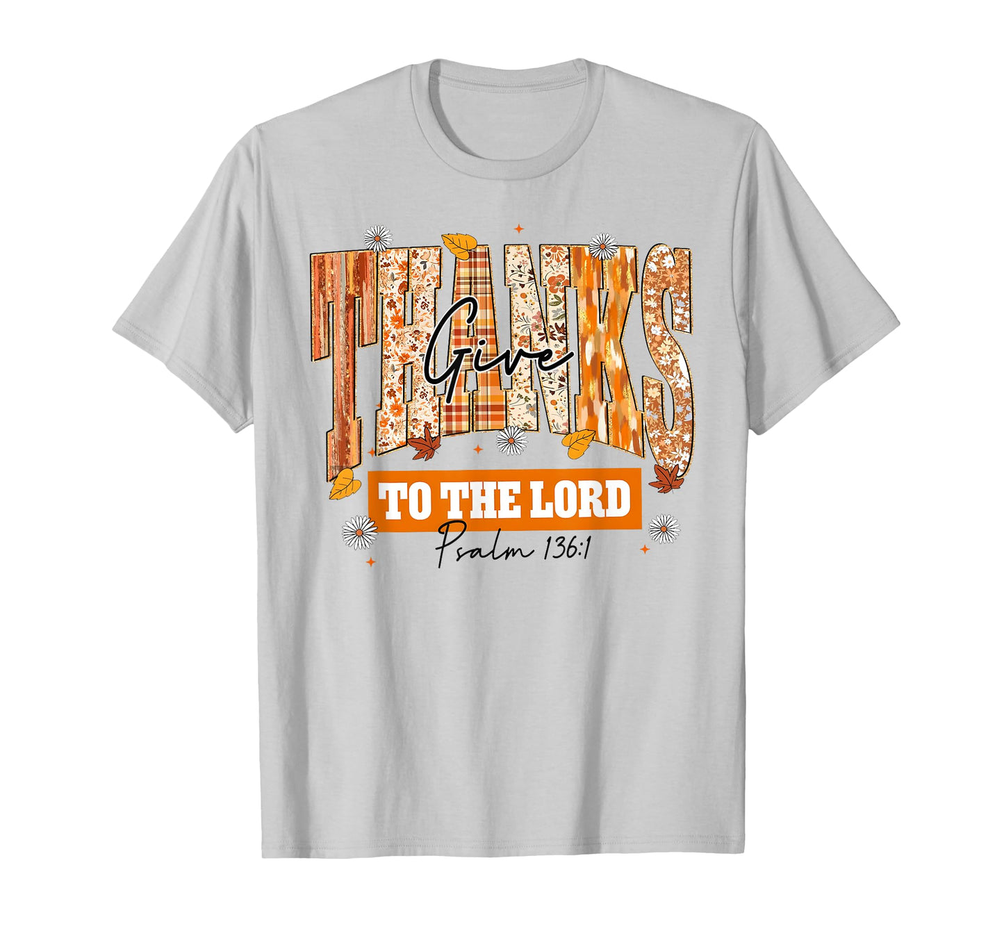 Give Thanks to The Lord Thanksgiving Bible Verse Scripture T-Shirt