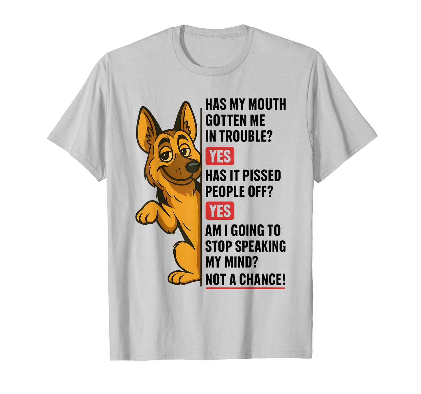 German Shepherd Has My Mouth Gotten Me in Trouble Yes Funny T-Shirt
