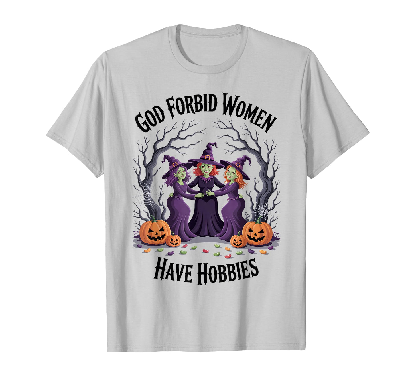 God Forbid Women Have Hobbies, Funny Witch T-Shirt