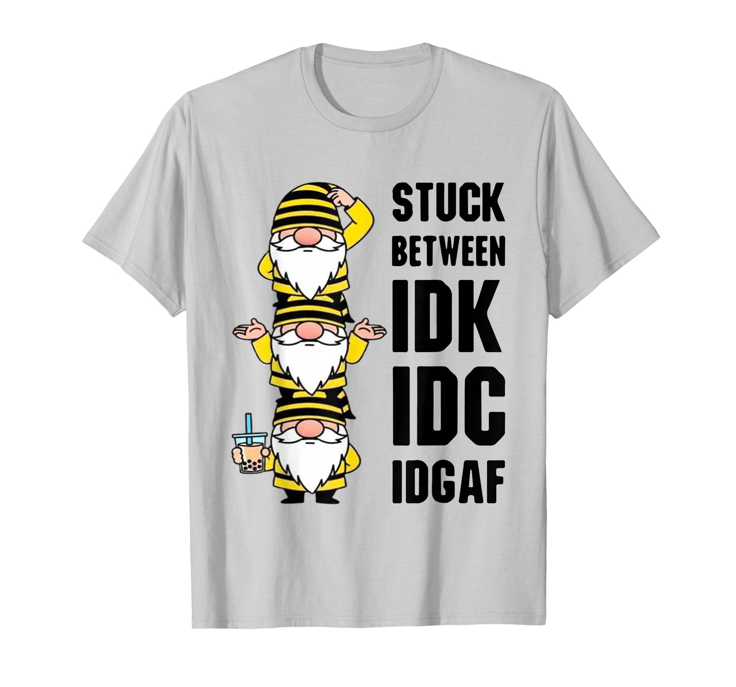 Gnome Stuck Between IDK IDC and IDGAF T-Shirt