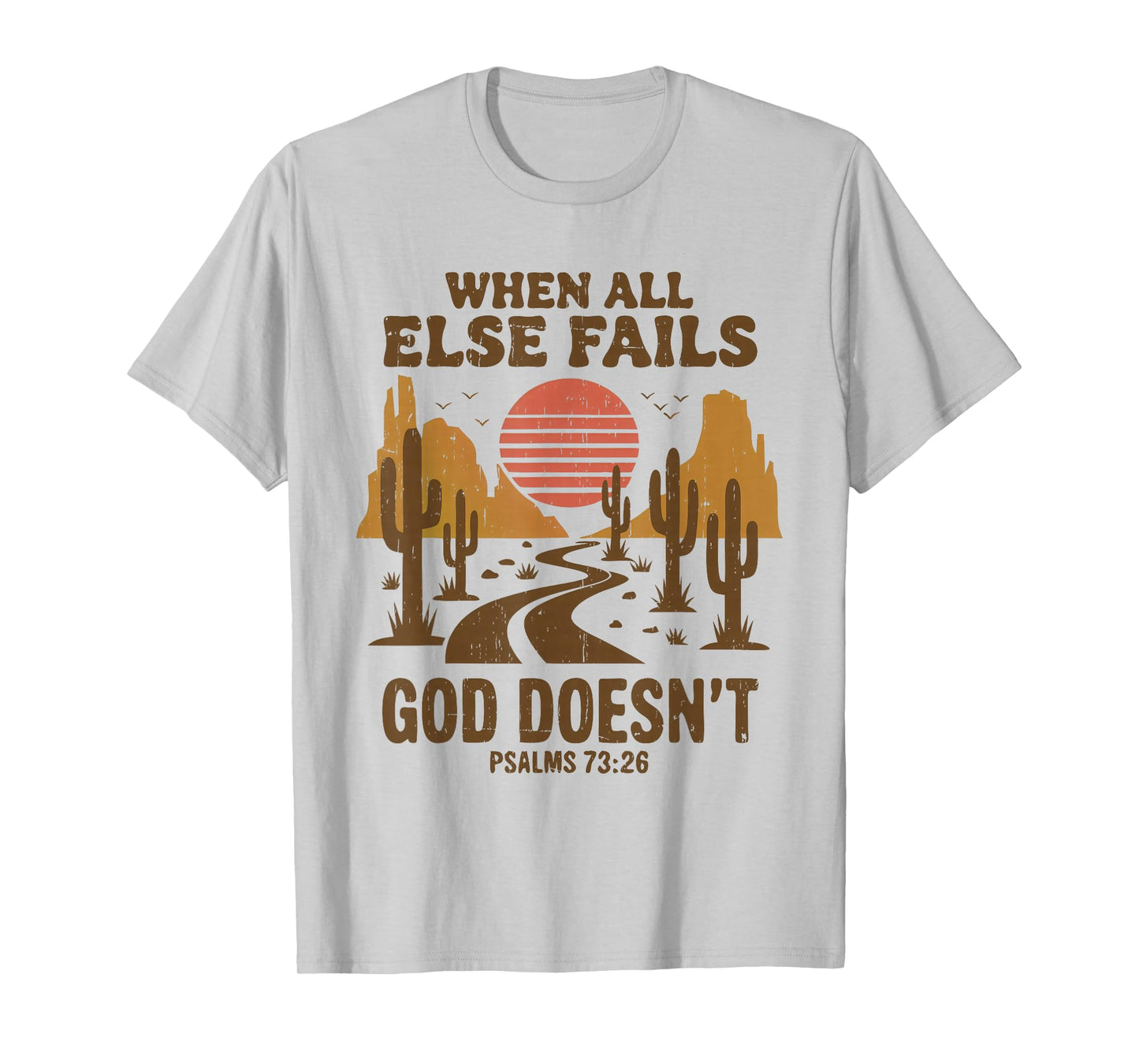 When All Else Fails God Doesn't Retro Desert Christian Shirt T-Shirt