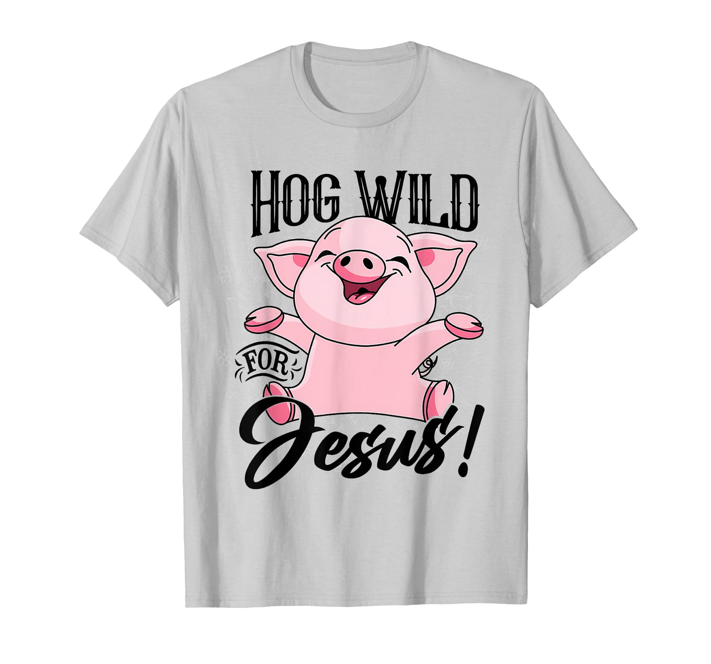Hog Wild For Jesus Cute Happy Pig Flowers Pig Lover Vintage T-Shirt