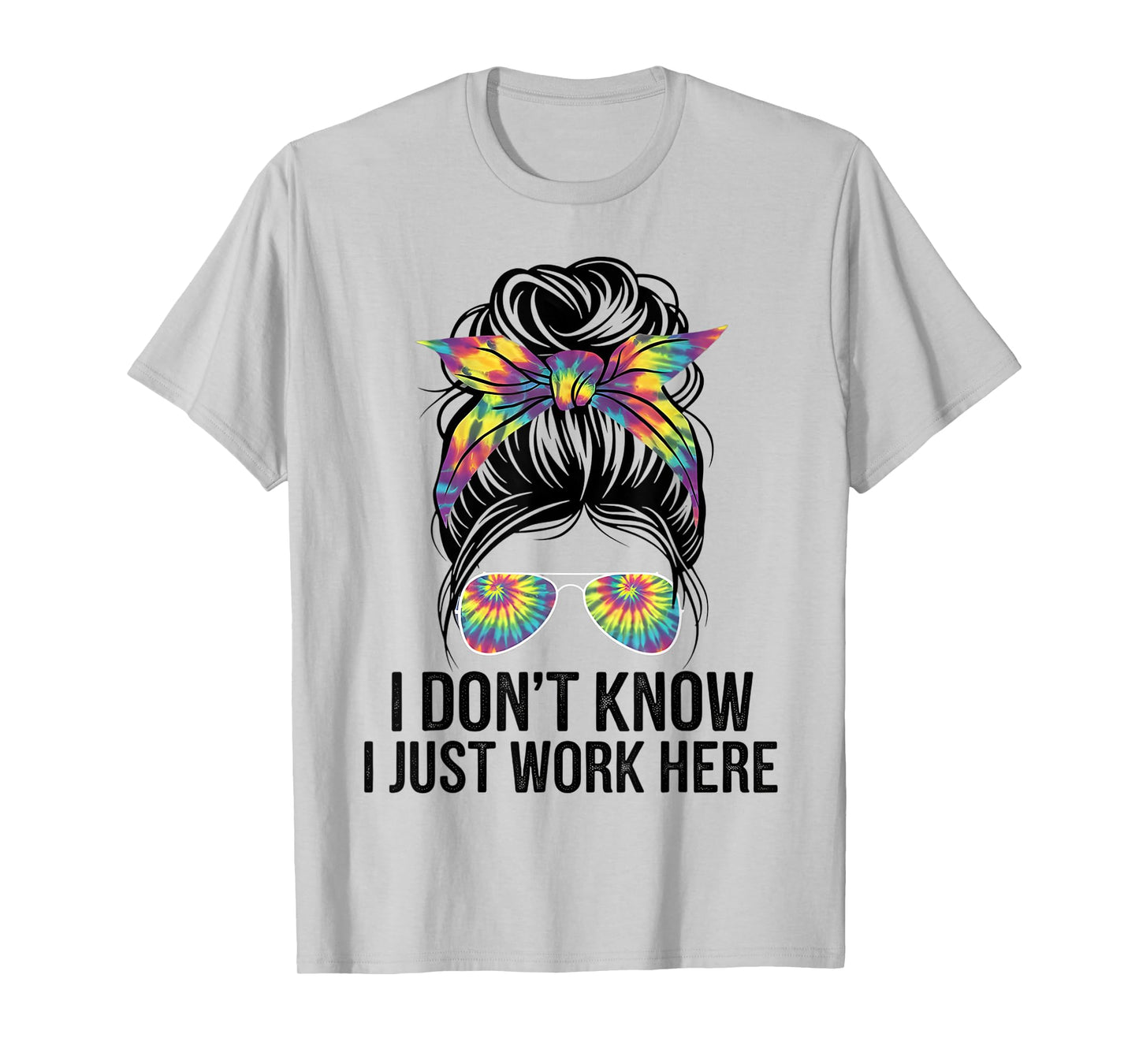 I Don't Know I Just Work Here Funny Sarcasm Quotes Gifts T-Shirt