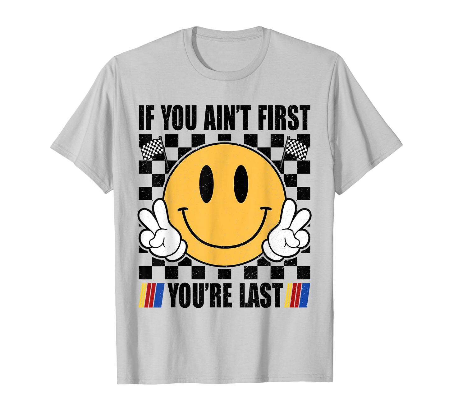 It You Aint First You're Last Retro Race Car Racing Racer T-Shirt
