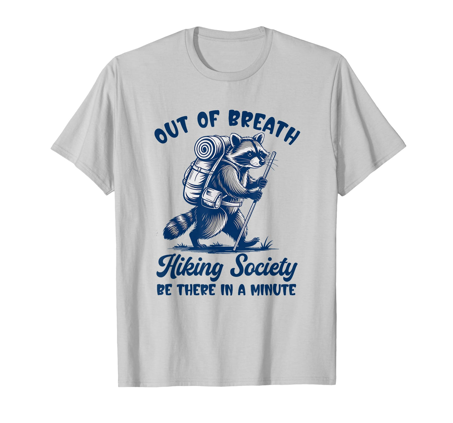 Hiker Out Of Breath Hiking Society Raccoon Hiking Funny Men T-Shirt