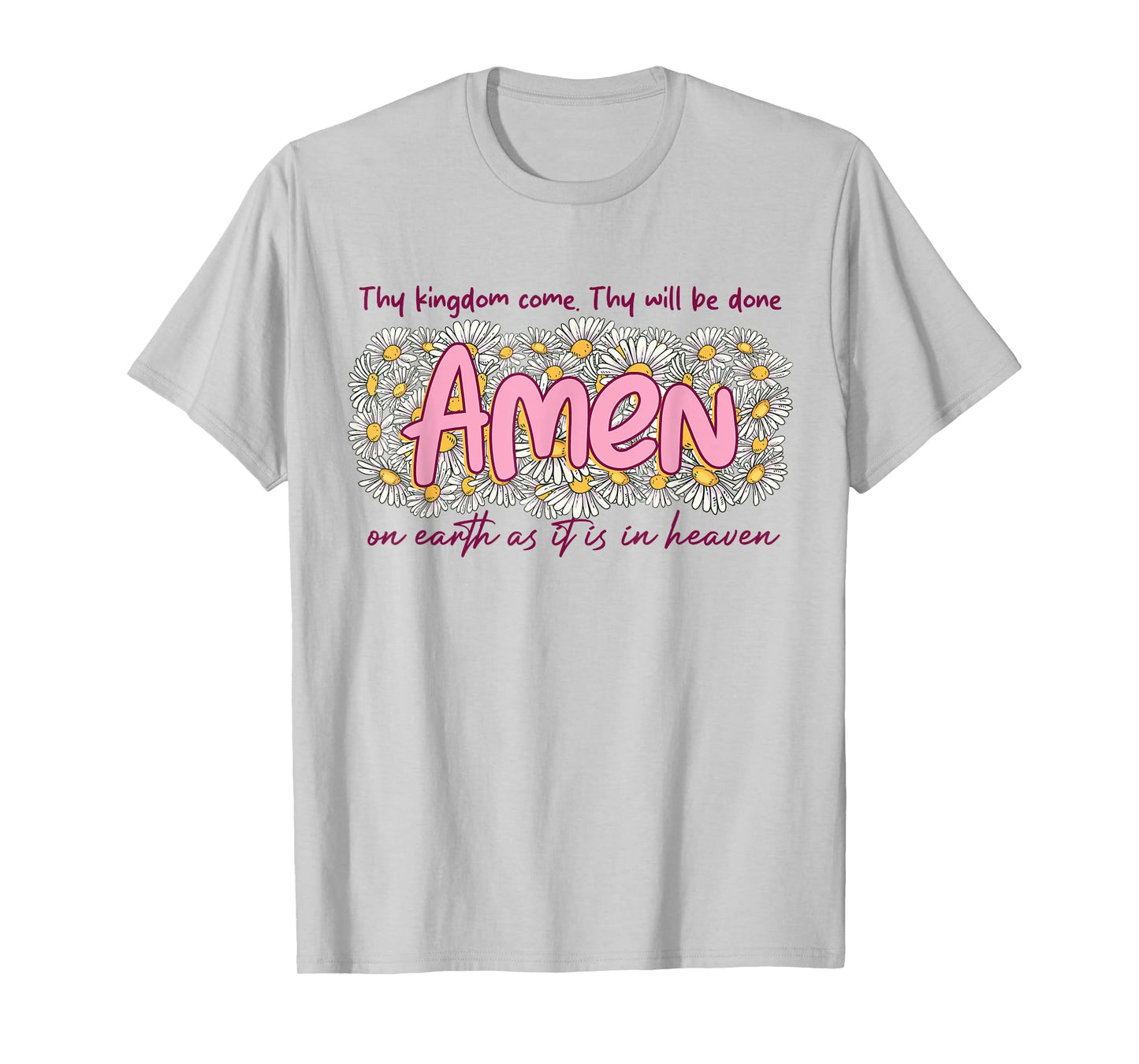 Thy Kingdom Comes Thy Will Be Done AMEN Christian Faith T-Shirt