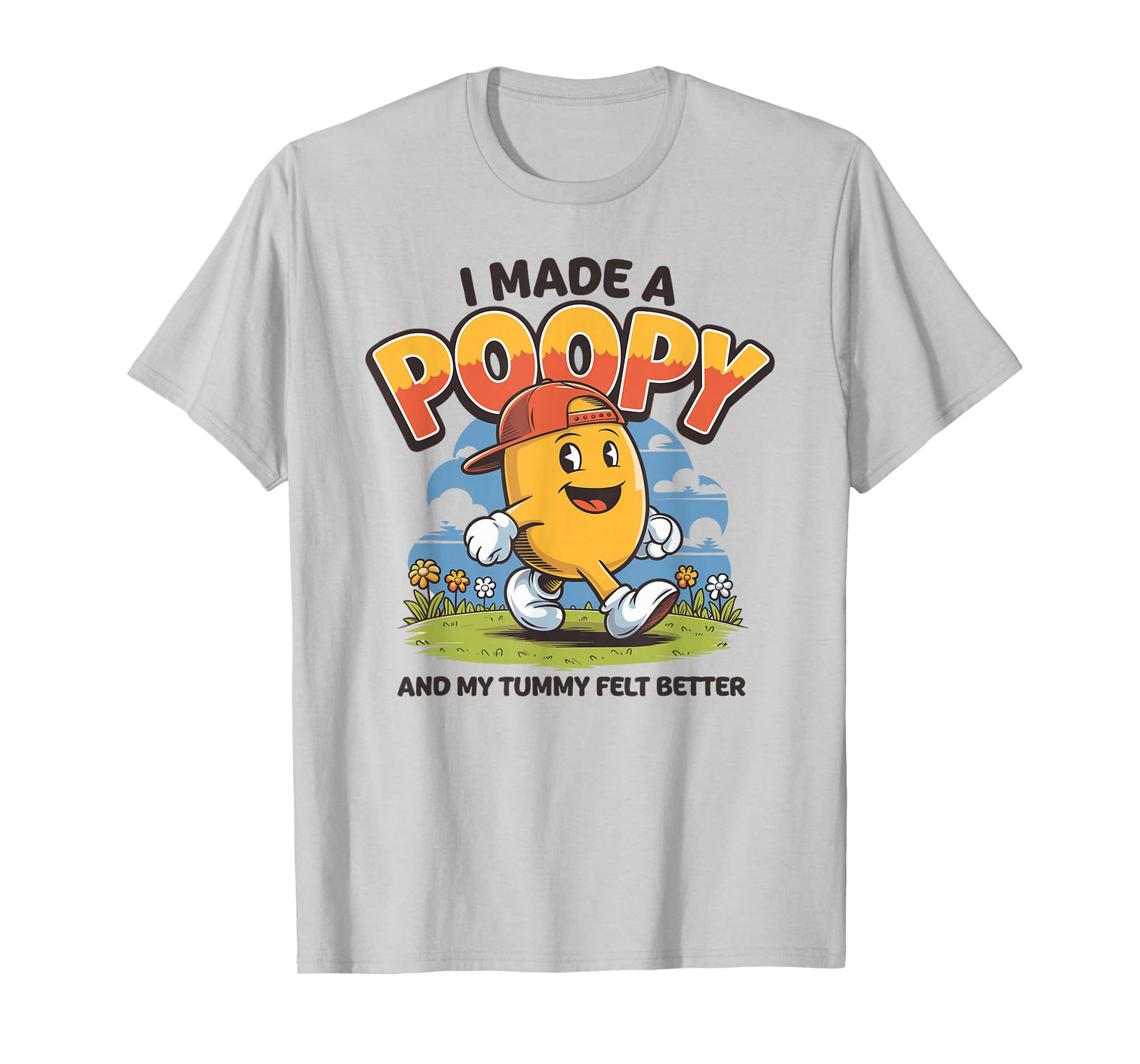 I Made a Poopy and My Tummy Felt Better Adult Humor T-Shirt