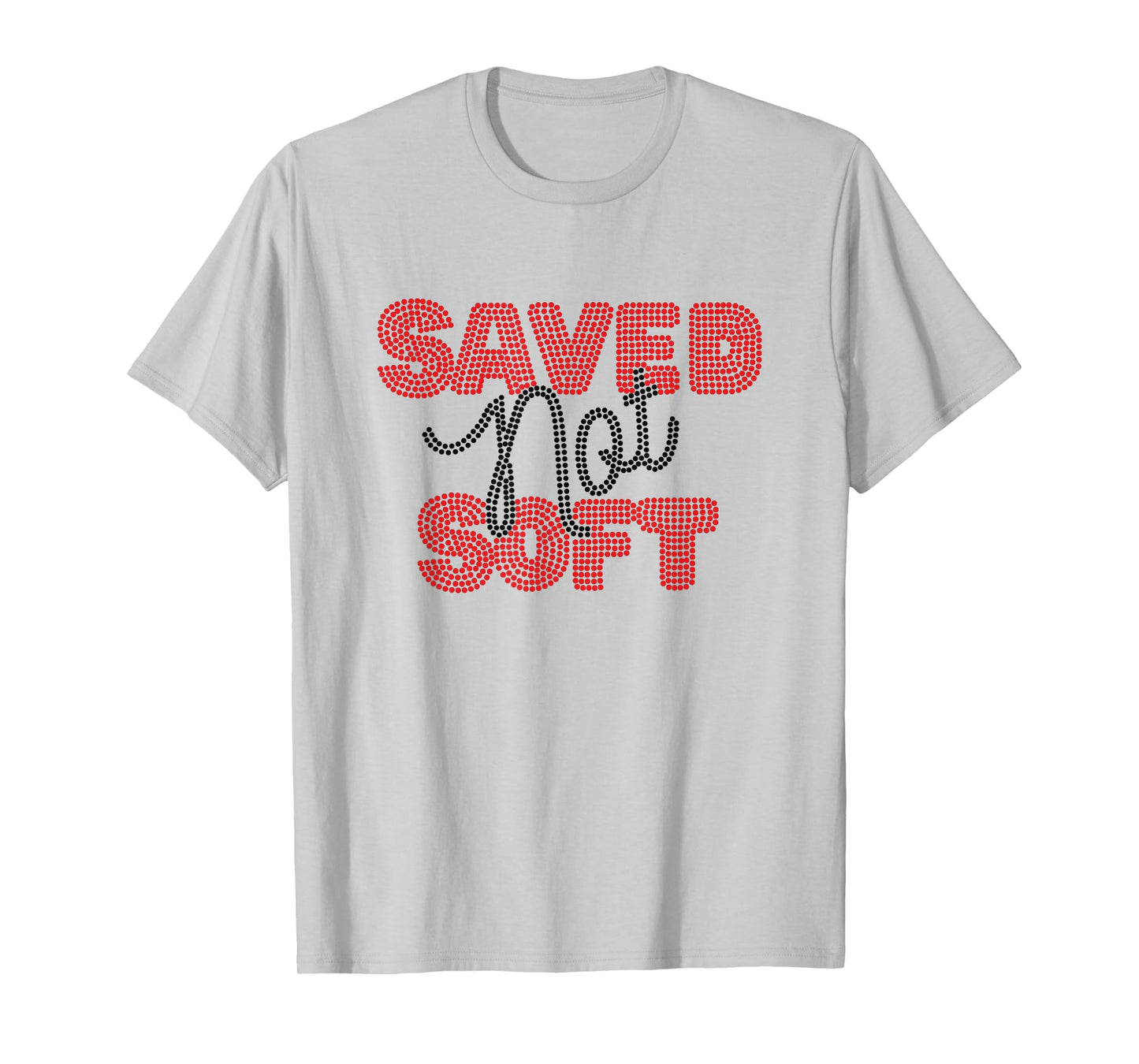 Saved, Not Soft, Saved by Grace, Christian Faith Gospel Gift T-Shirt