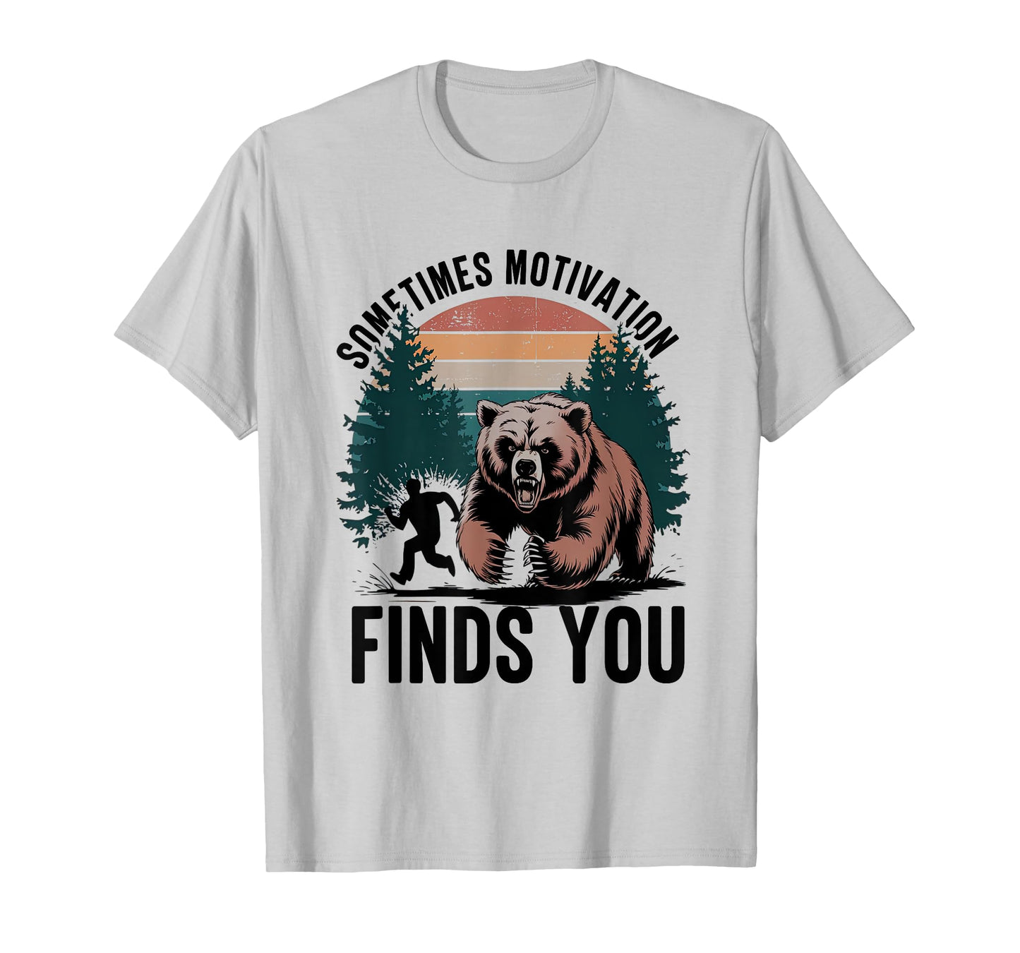 Sometimes Motivation Finds You Funny Running Motivational T-Shirt