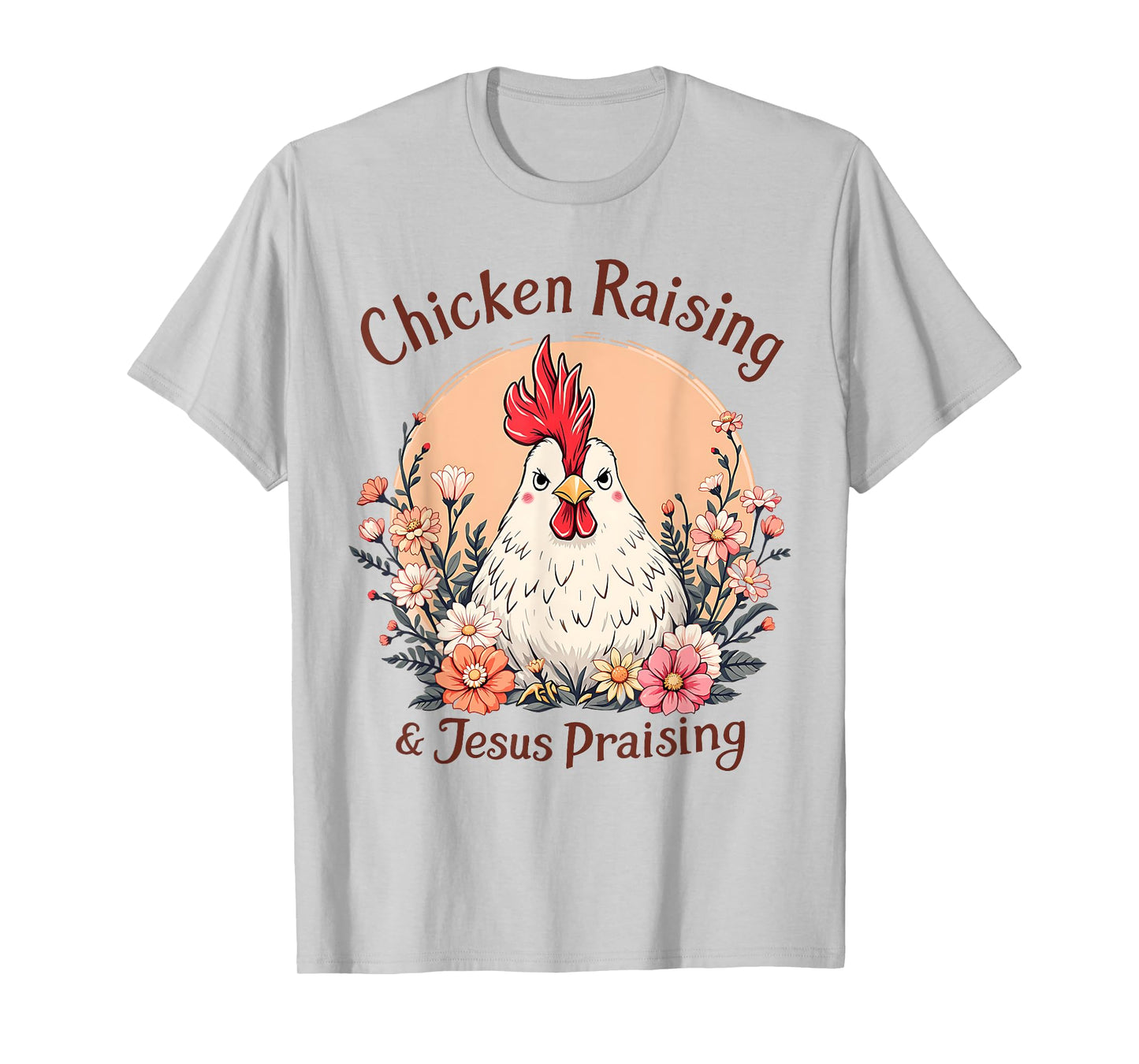 Chicken Raising and Jesus Praising T-Shirt