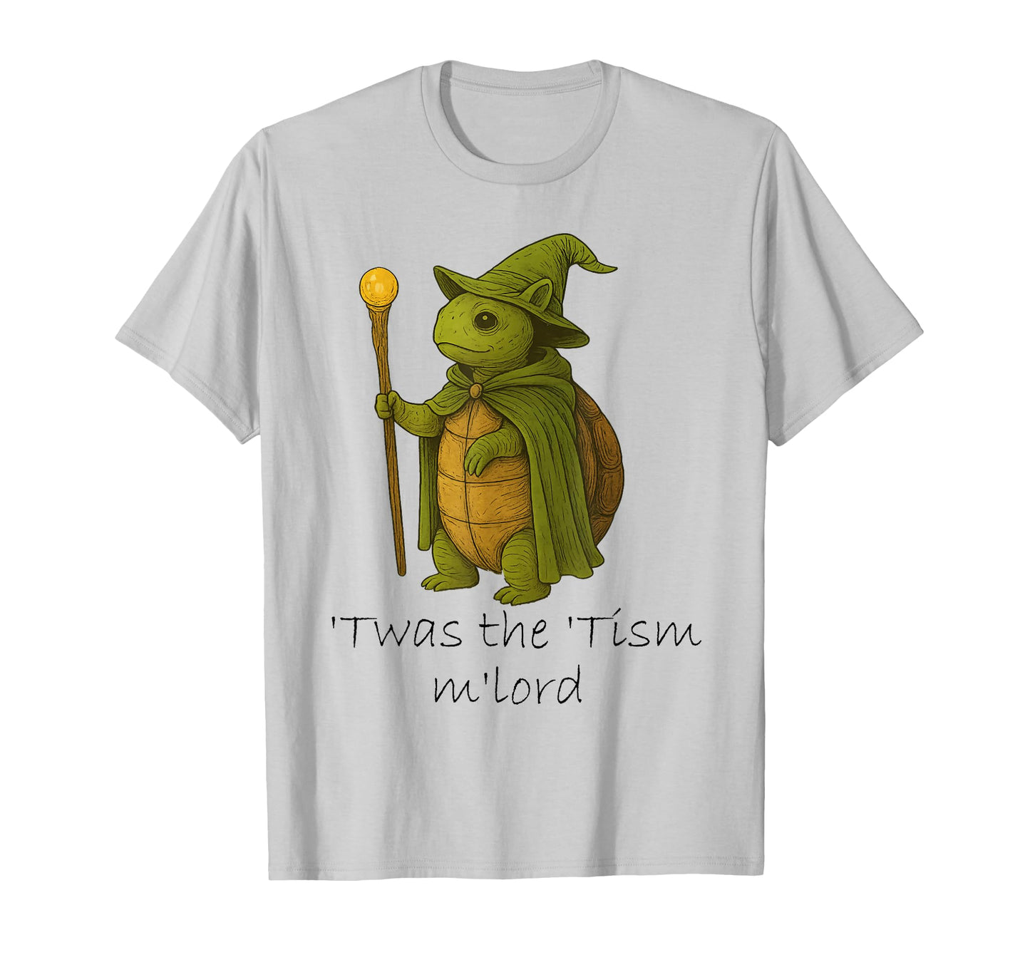 Funny Autistic Autism Meme Turtle 'TWAS The Tism M'lord T-Shirt