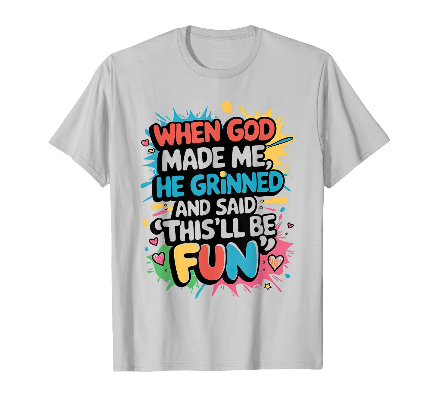 When God Made Me He Said This'll Be Fun Christian Quote T-Shirt