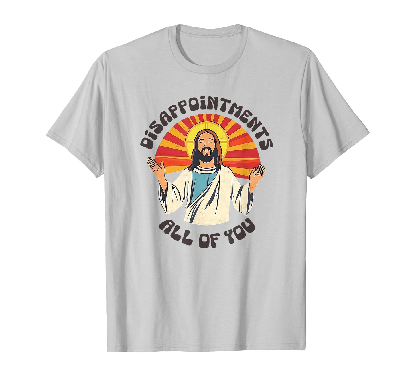 Disappointments All of You Jesus Funny Christian Humor T-Shirt