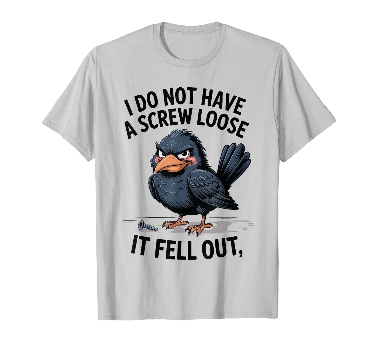 I Don't Have A Screw Loose, Funny, Jokes, Sarcastic T-Shirt