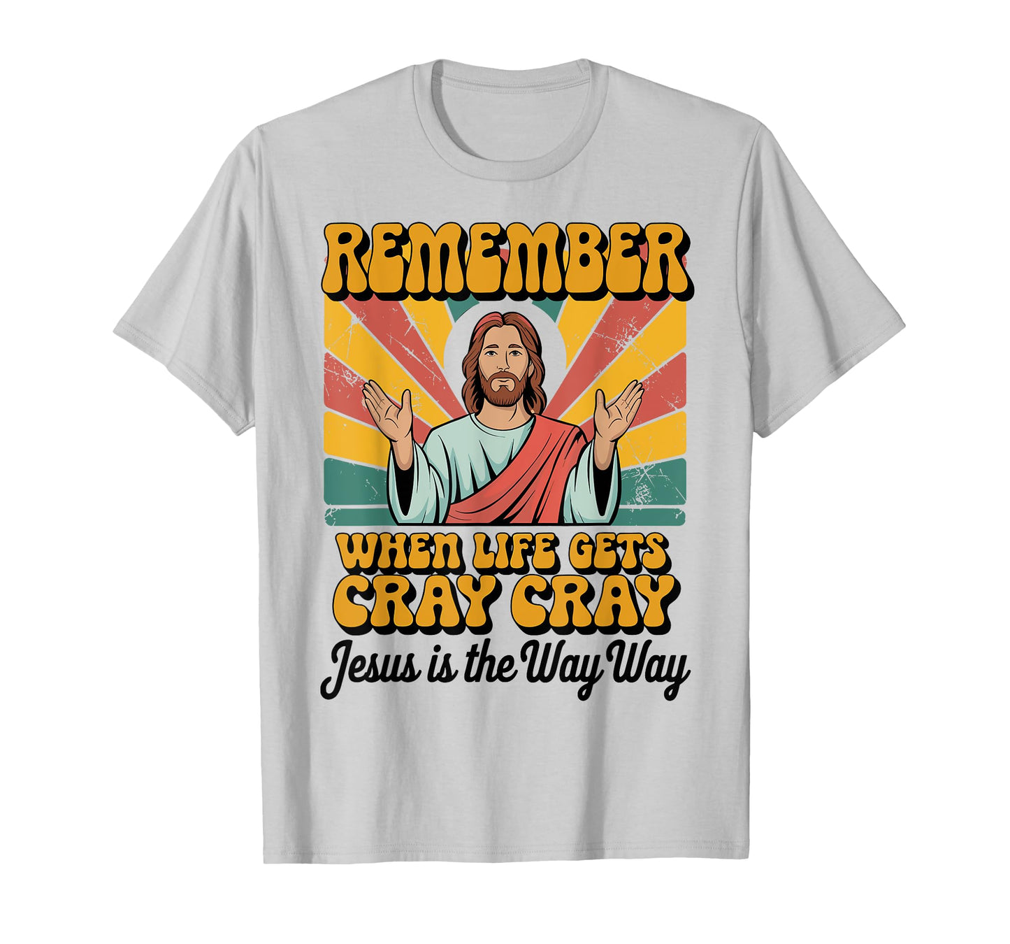 Remember When Life Gets Cray Cray Jesus Is The Way Way Xmas T-Shirt