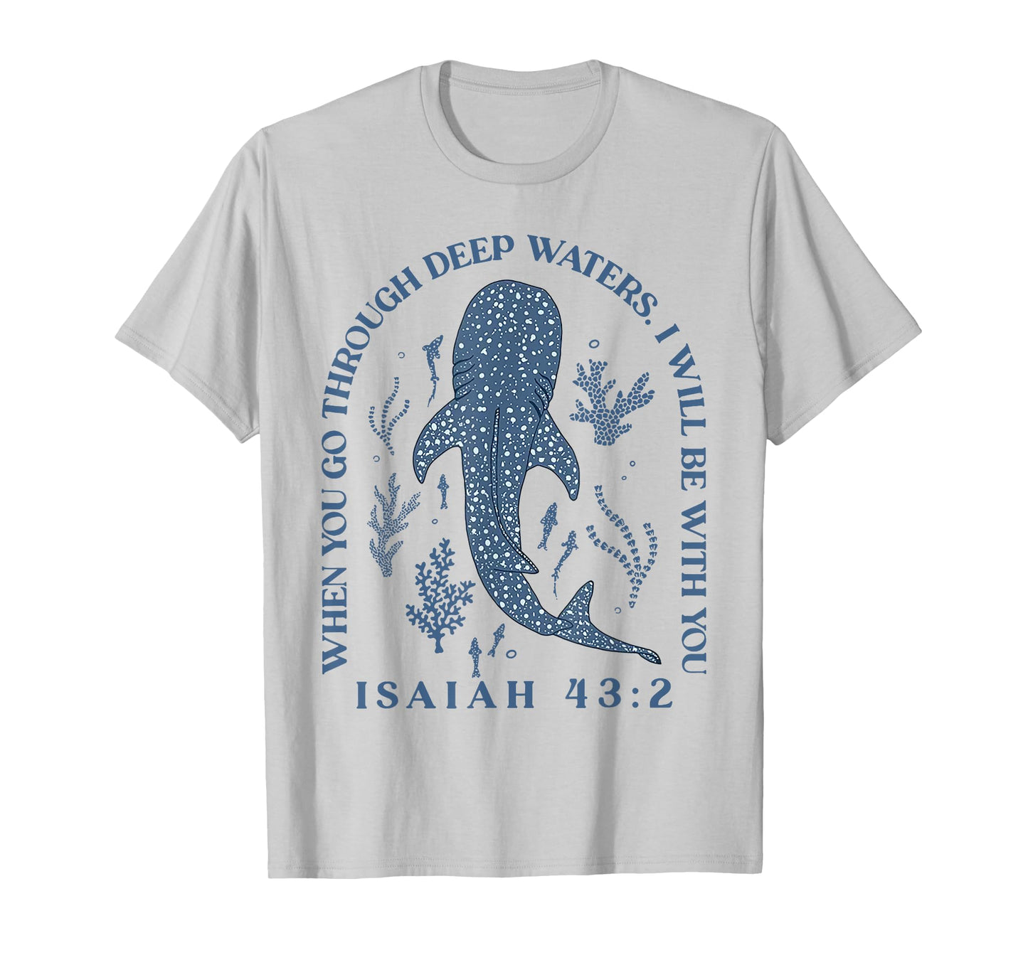 When You Go Through Deep Waters I Will Be With You Isaiah 43 T-Shirt