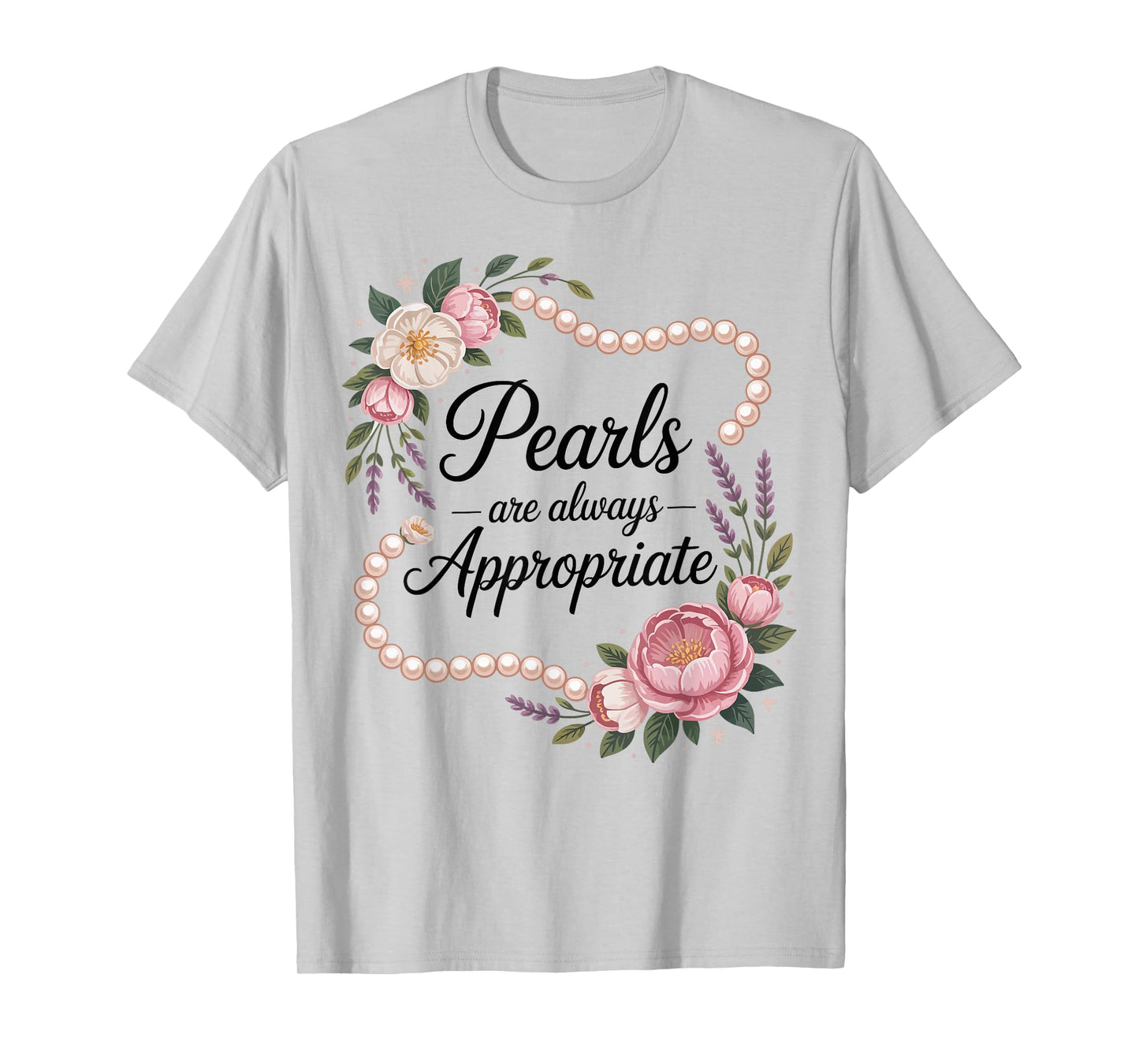 Pearls are Always Appropriate Floral Pearl Strand Jewelry T-Shirt