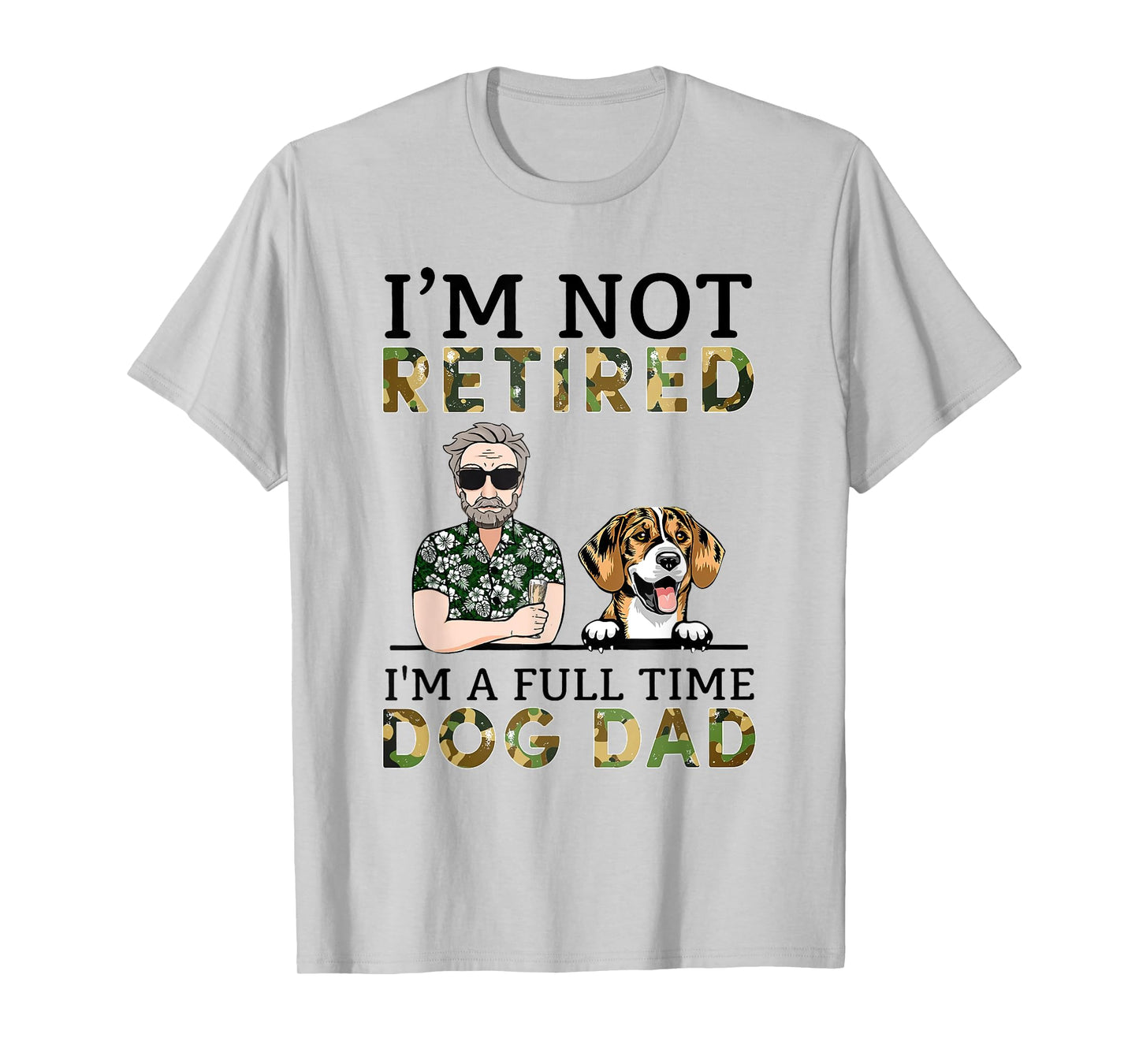 I'm Not Retired I'm A Full Time Dog Dad Funny Dog Lover T-Shirt for Men Women Kids