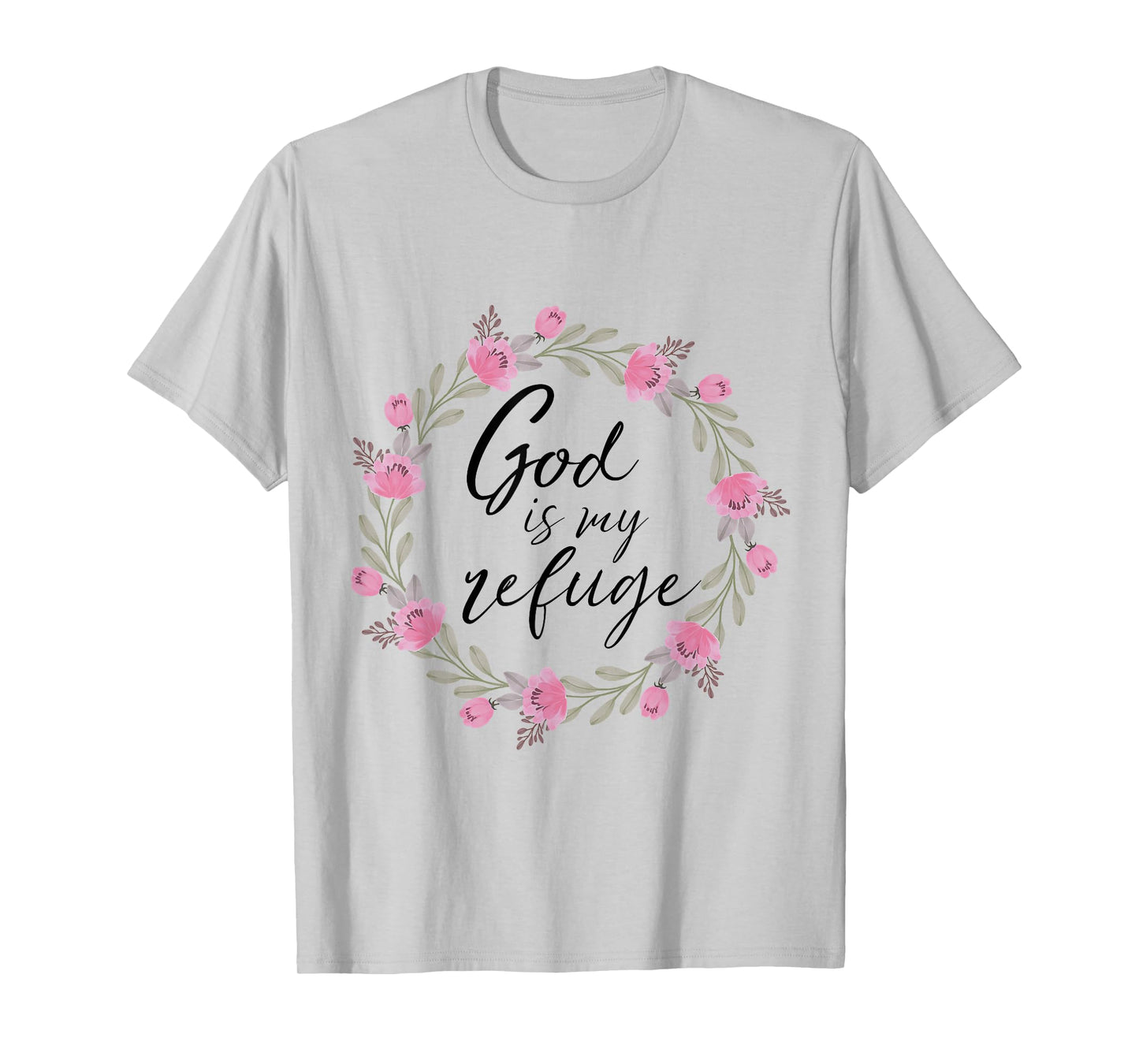 God is My Refuge Psalm 91 Bible Verse Floral T-Shirt